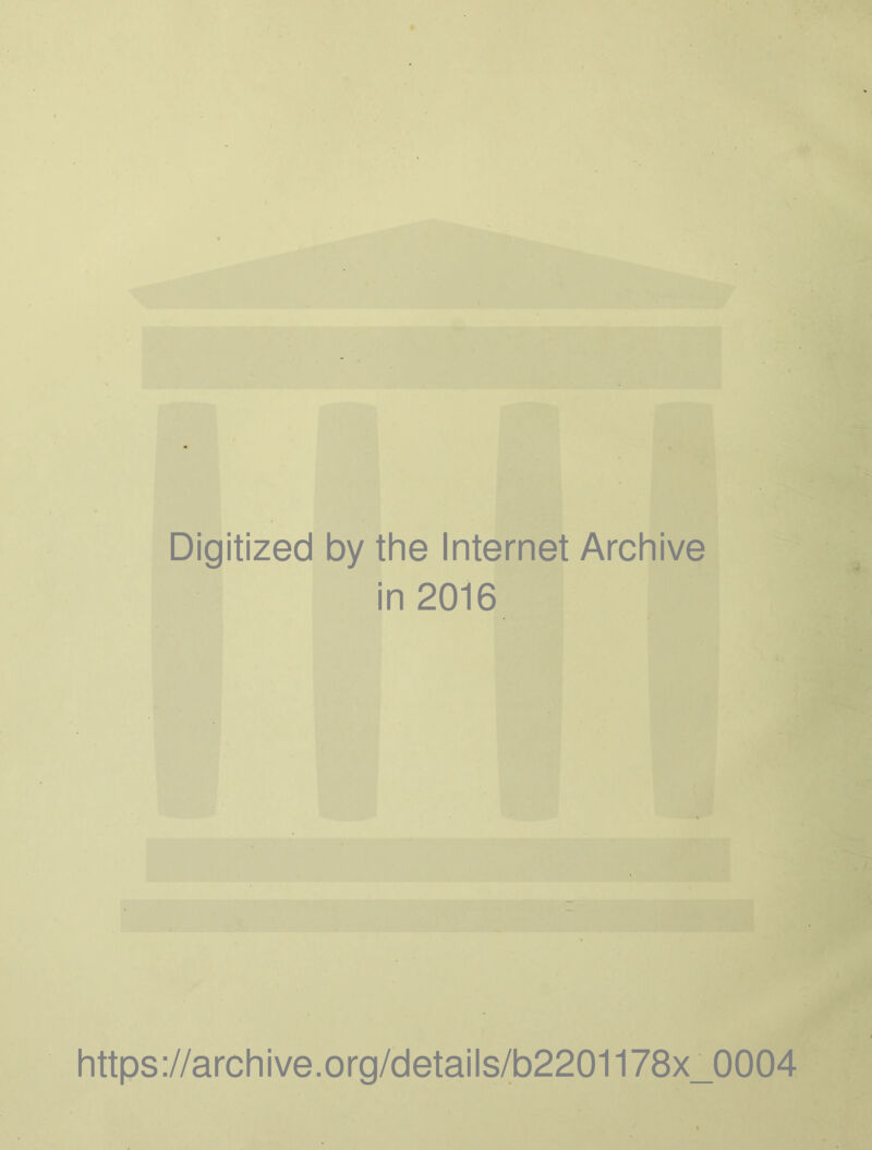 Digitized by the Internet Archive in 2016 https://archive.org/details/b2201178x_0004