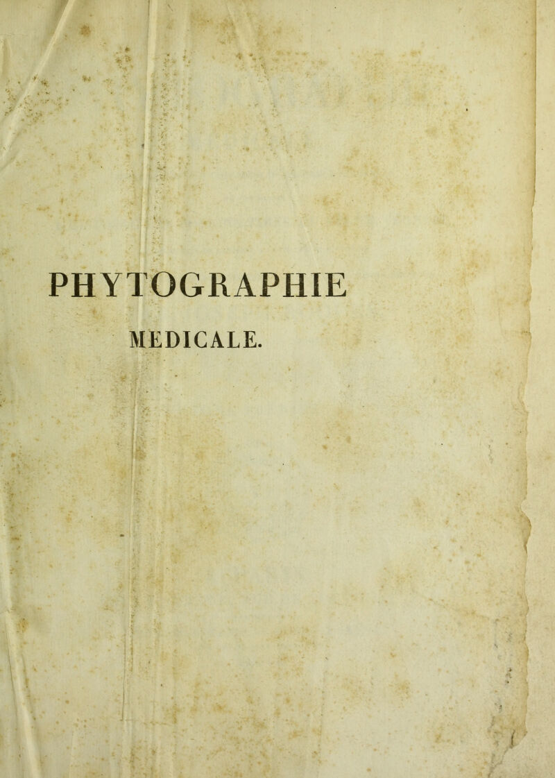 * ' ■ i / ? ] i < • I i • * 4 PHYTOGRAPHIE MEDICALE.