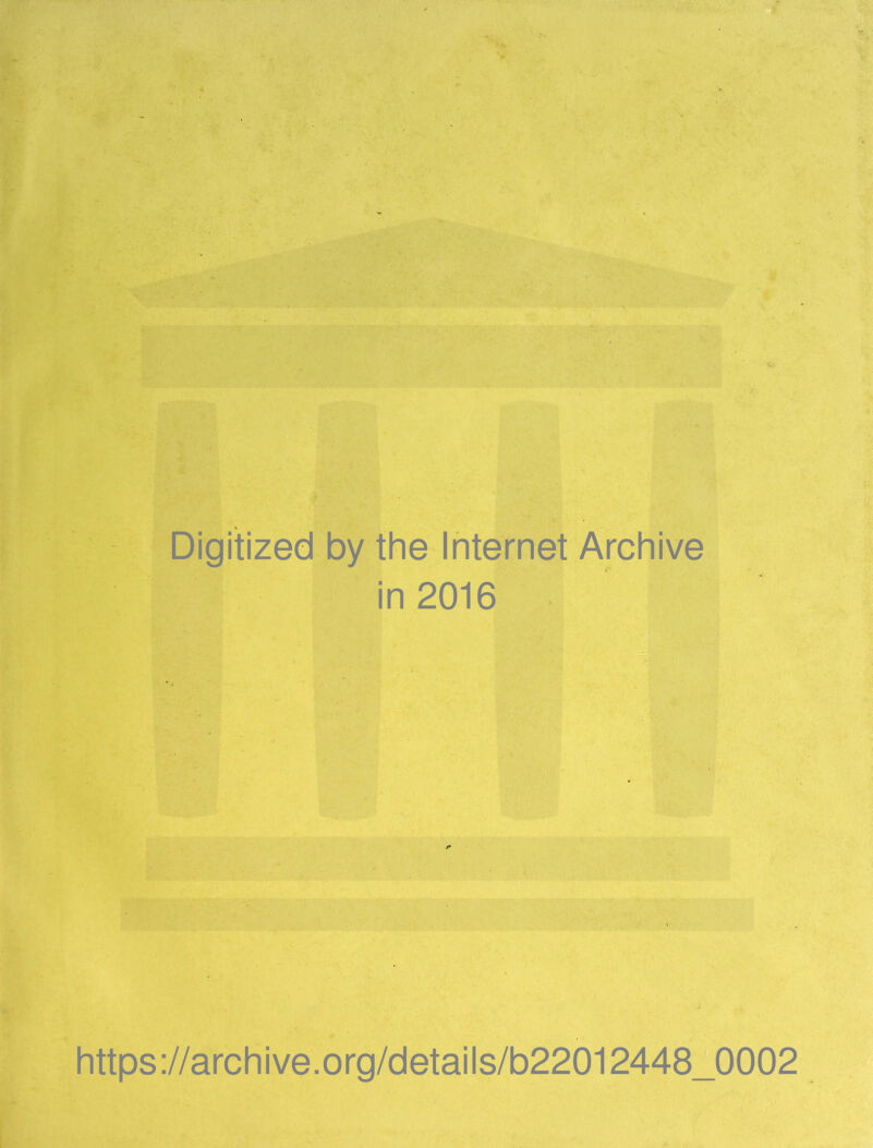 Digitized by the Internet Archive in 2016 https ://archive.org/details/b2201244^5!)02