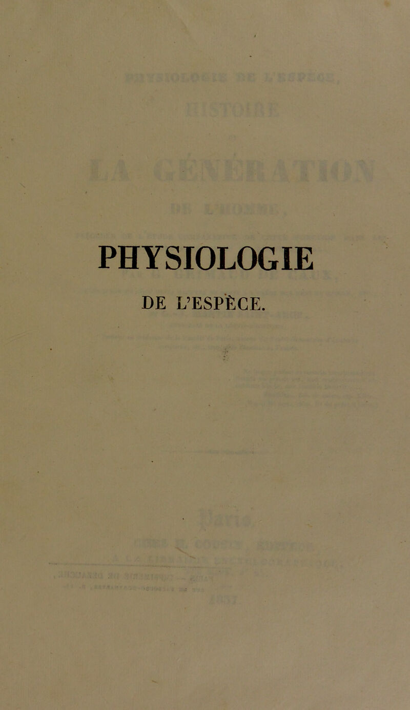 PHYSIOLOGIE DE L’ESPÈCE.