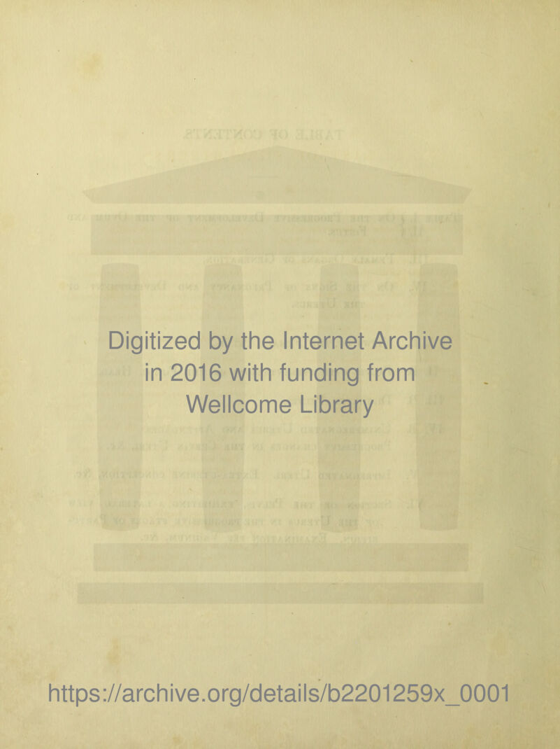 Digitized by the Internet Archive in 2016 with funding from Wellcome Library https://archive.org/details/b2201259x_0001