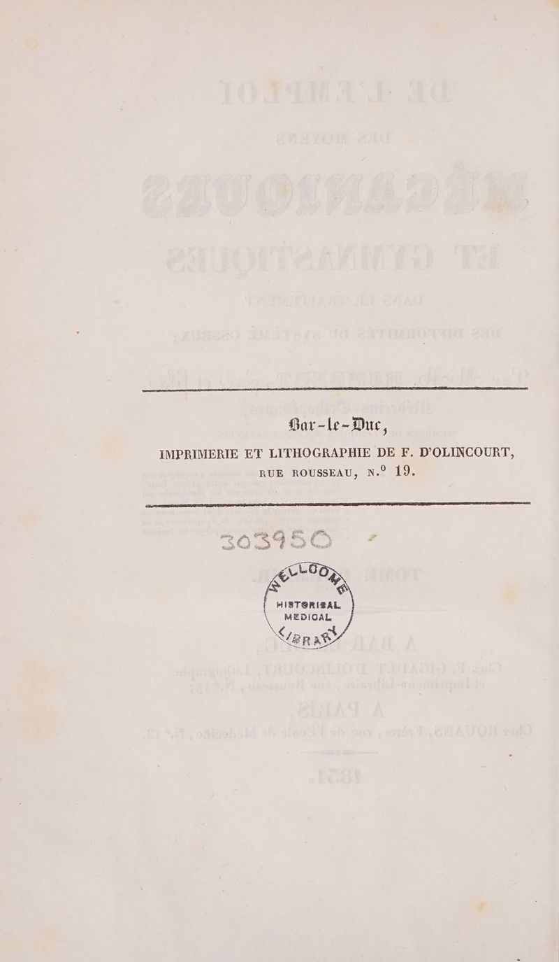 Bar-le-Duc, IMPRIMERIE ET LITHOGRAPHIE DE F. D'OLINCOURT, RUE ROUSSEAU, N.° 19. HISTORISAL MEDIOAL erxg