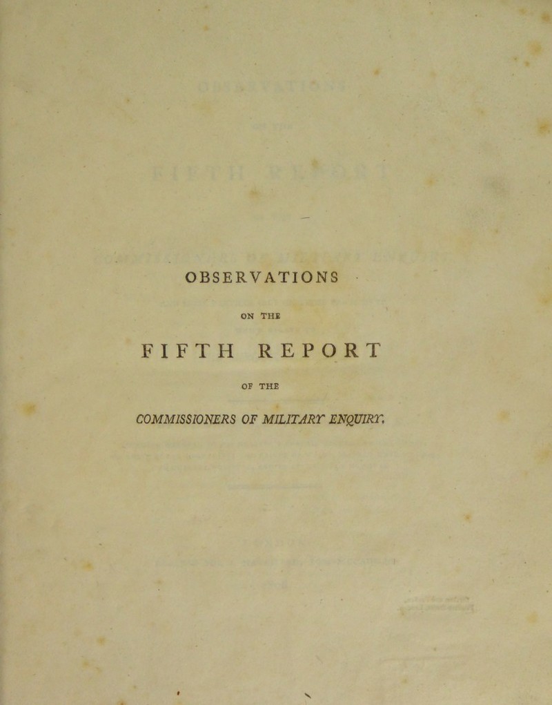 ON THE FIFTH REPORT OF THE COMMISSIONERS OF MILITARY ENQUIRY