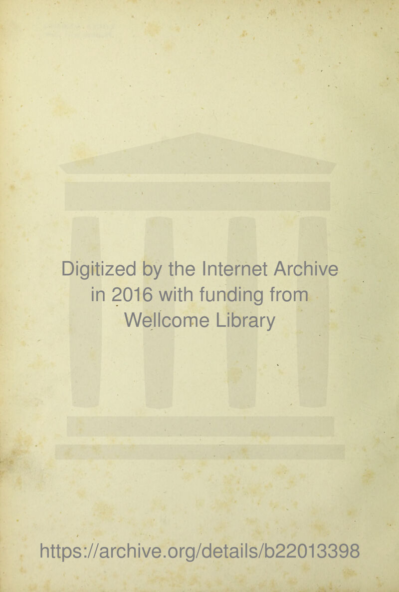 Digitized by the Internet Archive in 2016 with funding from Wellcome Library / https://archive.org/details/b22013398