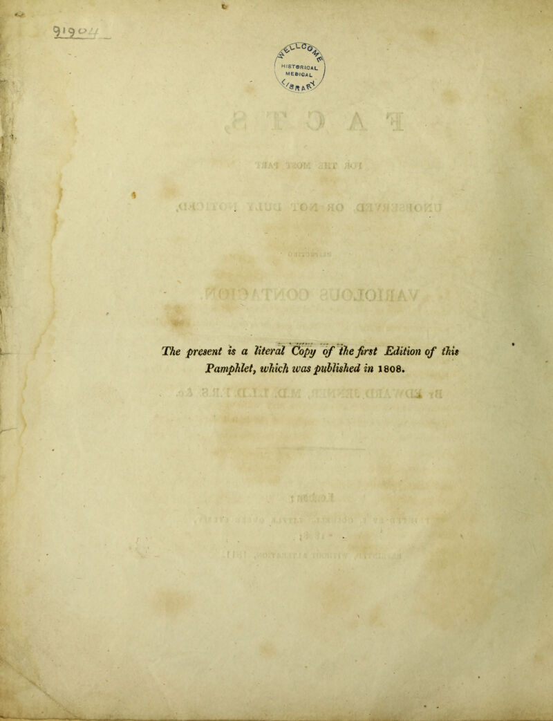 The present is a literal Copy of the first Edition of this Pamphlet, which teas published in 1808.