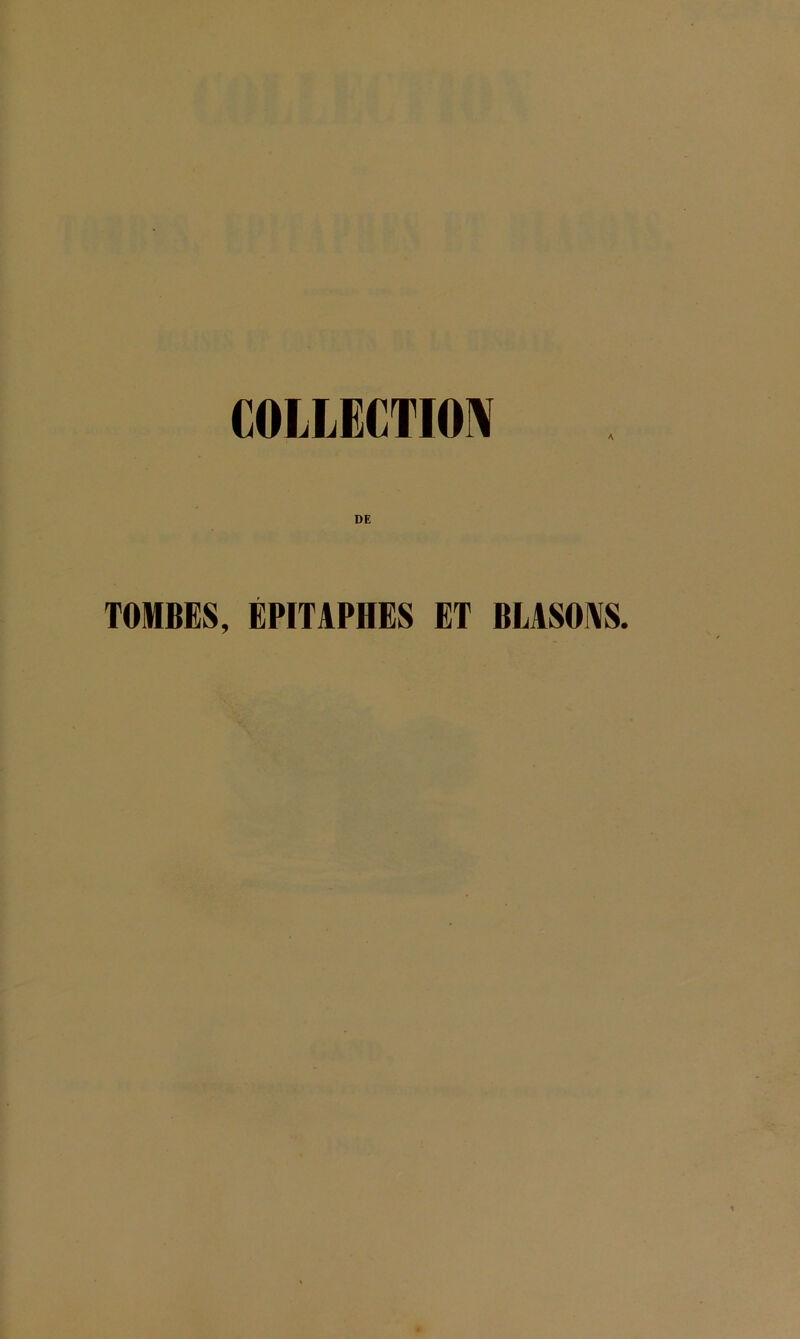 COLLECTION DE TOMBES, ÉPITAPHES ET BLASOIVS.