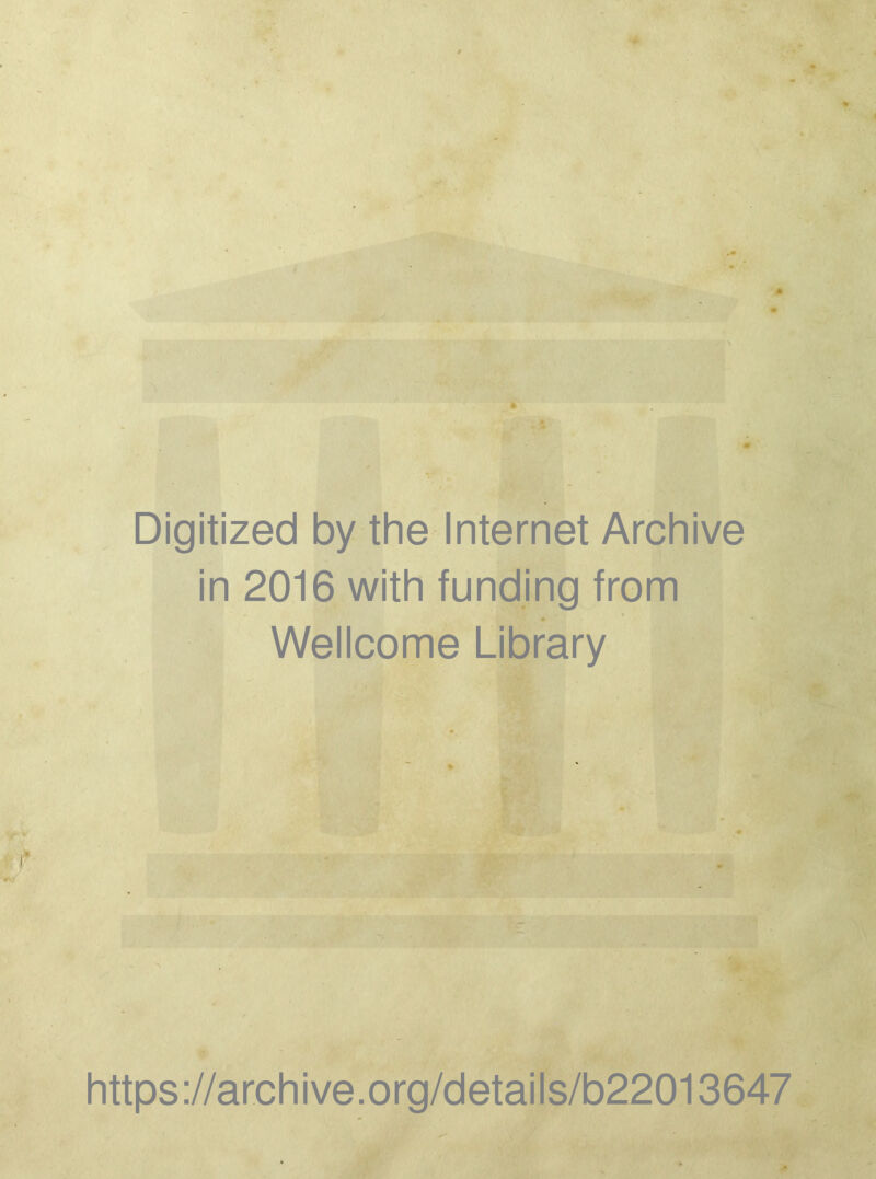 Digitized by the Internet Archive in 2016 with funding from Wellcome Library https://archive.org/details/b22013647