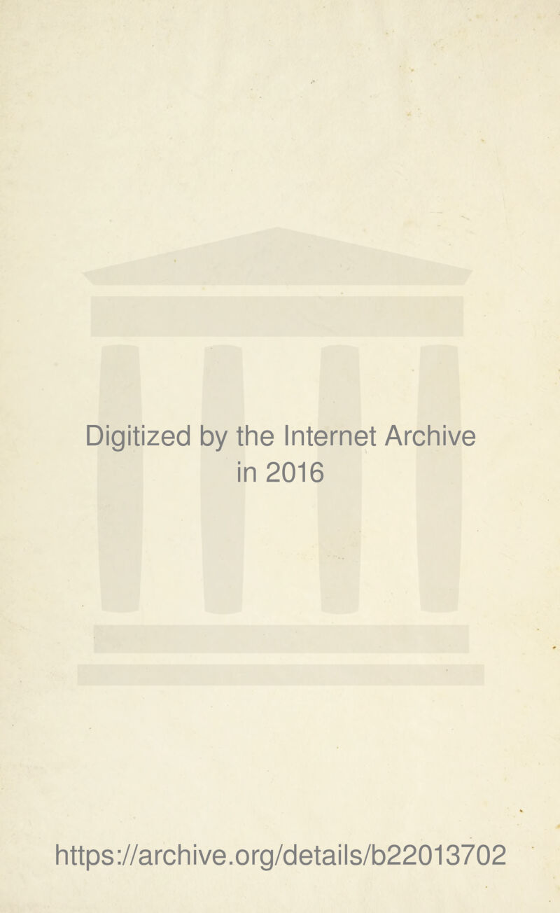 Digitized by thè Internet Archive in 2016 https://archive.org/details/b22013702