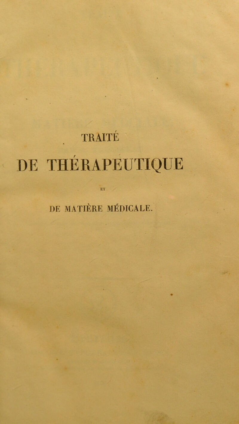 TRAITÉ DE THÉRAPEUTIQUE ET DE MATIÈRE MÉDICALE.