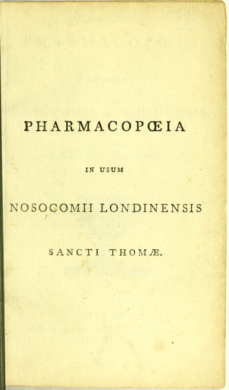 IN USUM NOSOCOMII LONDINENSIS SANCTI THOM JE.