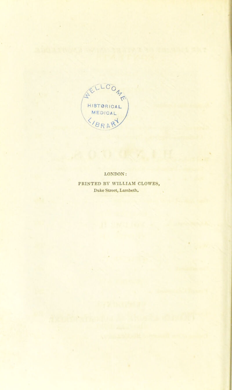 y medical LONDON: PRINTED BY WILLIAM CLOWES, Duke Street, Lambeth.