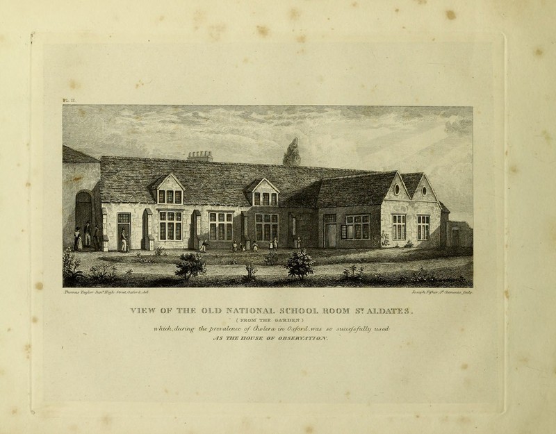 % PL. 31. VIEW OF THE OLD NATIONAL • SCHOOL ROOM' STALDATES. ( IFMOM THE GUBEH ) which, during' the prevalence of Cholera, uv Occford .was so succefsfully itsed •AS TUB UOUSE OJt' OBSERVATION.
