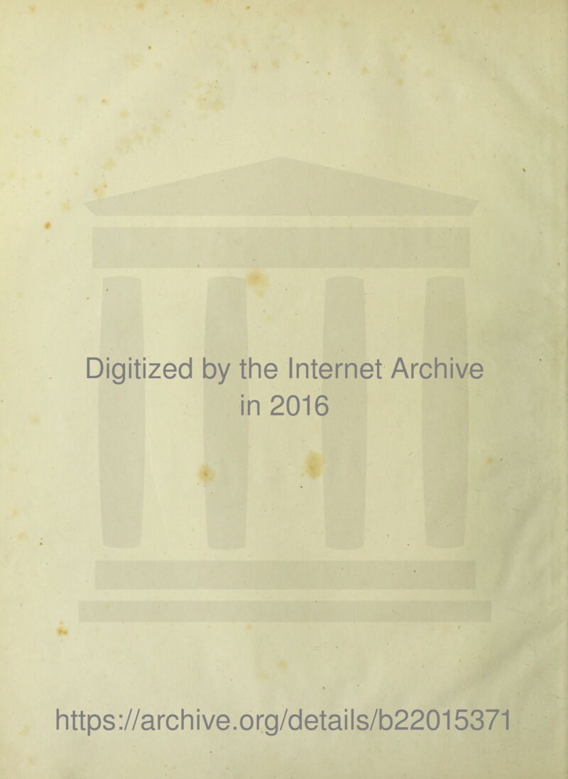 Digitized by the Internet Archive in 2016 https://archive.org/details/b22015371
