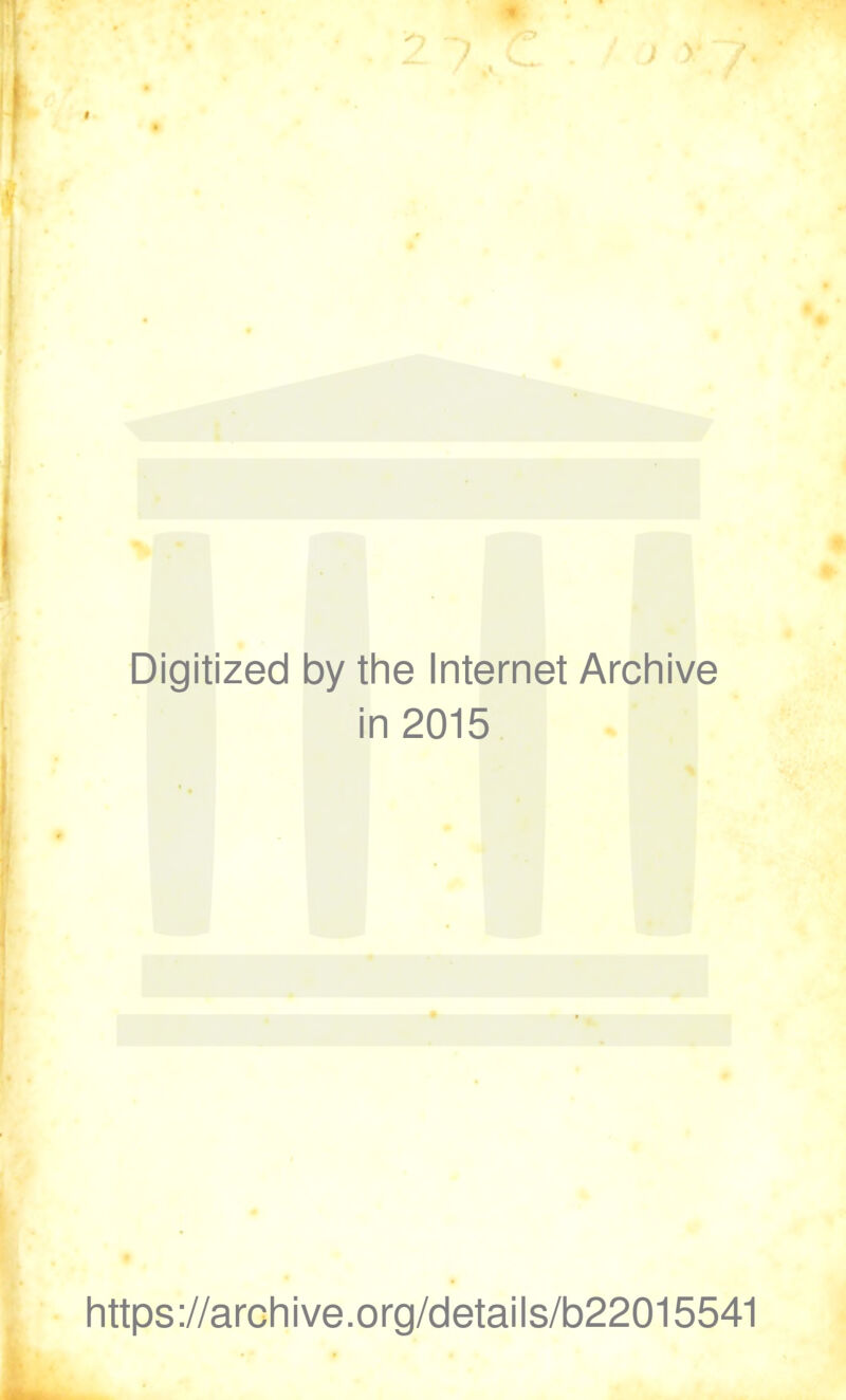 Digitized by the Internet Archive in 2015 https://archive.org/details/b22015541