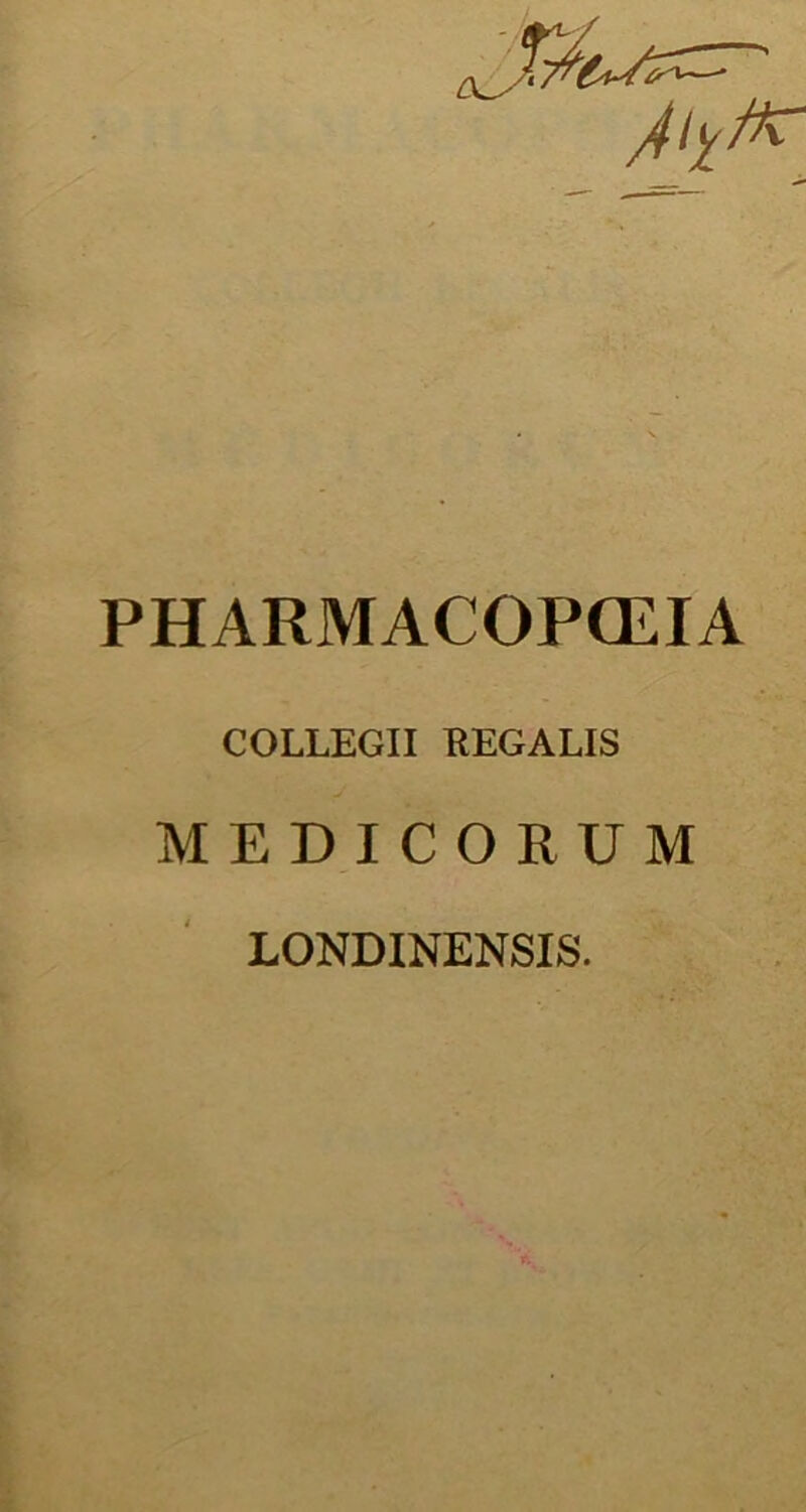 PHARMACOPCEIA COLLEGII REGALIS MEDICORUM