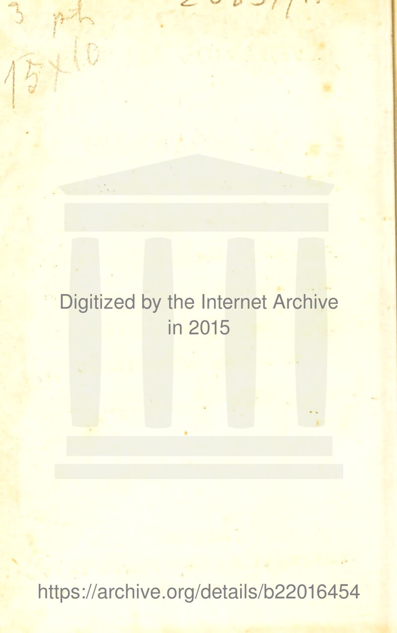 Digitized by the Internet Archive in 2015 https://archive.org/details/b22016454