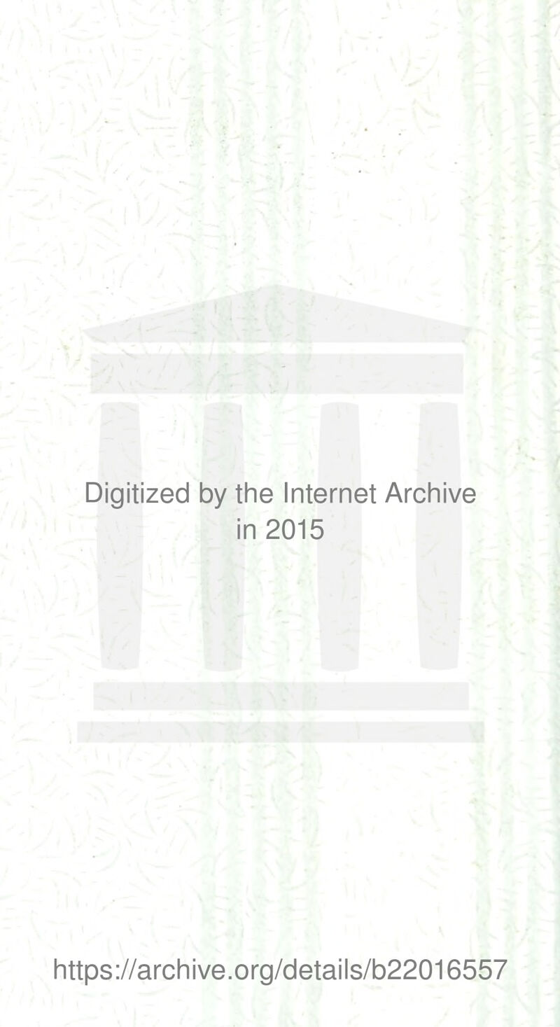 Digitized by the Internet Archive in 2015 https://archive.org/details/b22016557