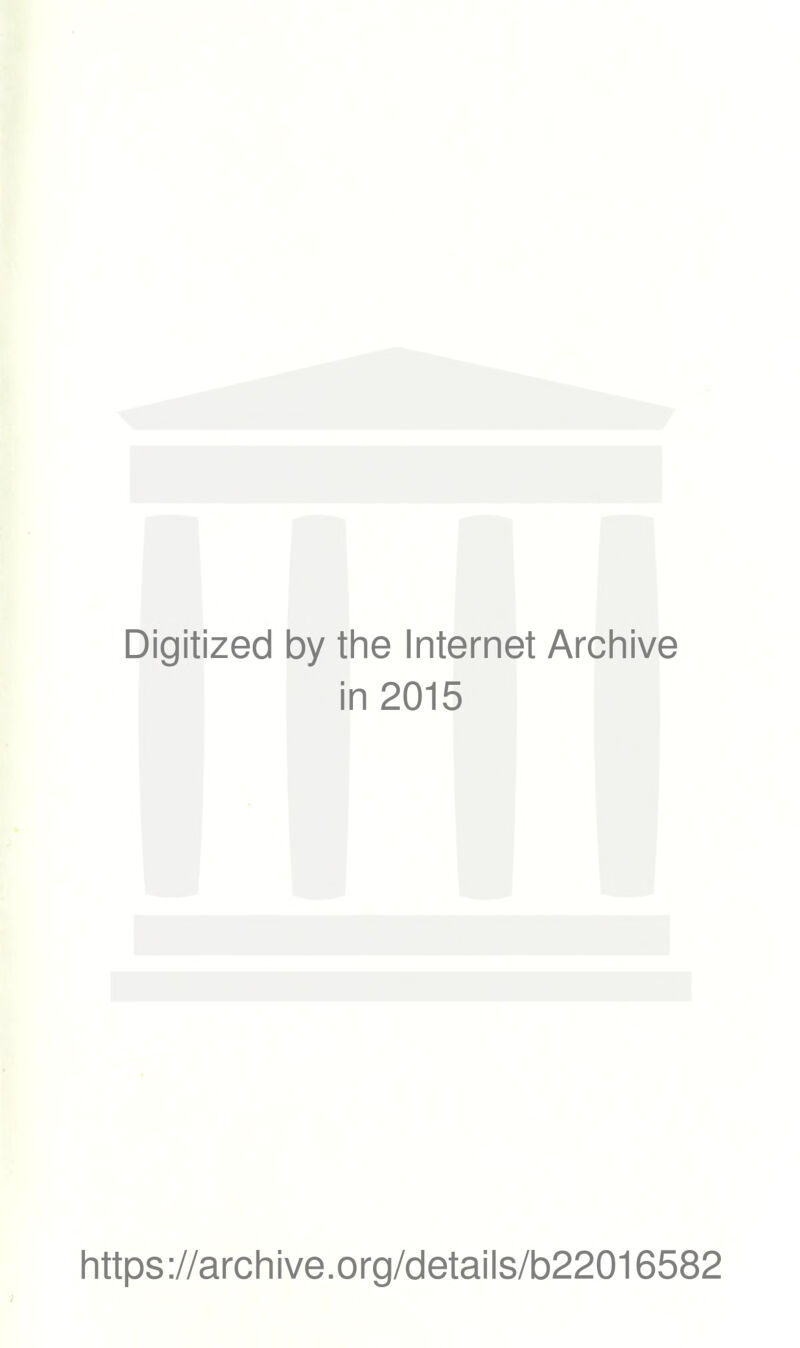 Digitized by the Internet Archive in 2015 https://archive.org/details/b22016582