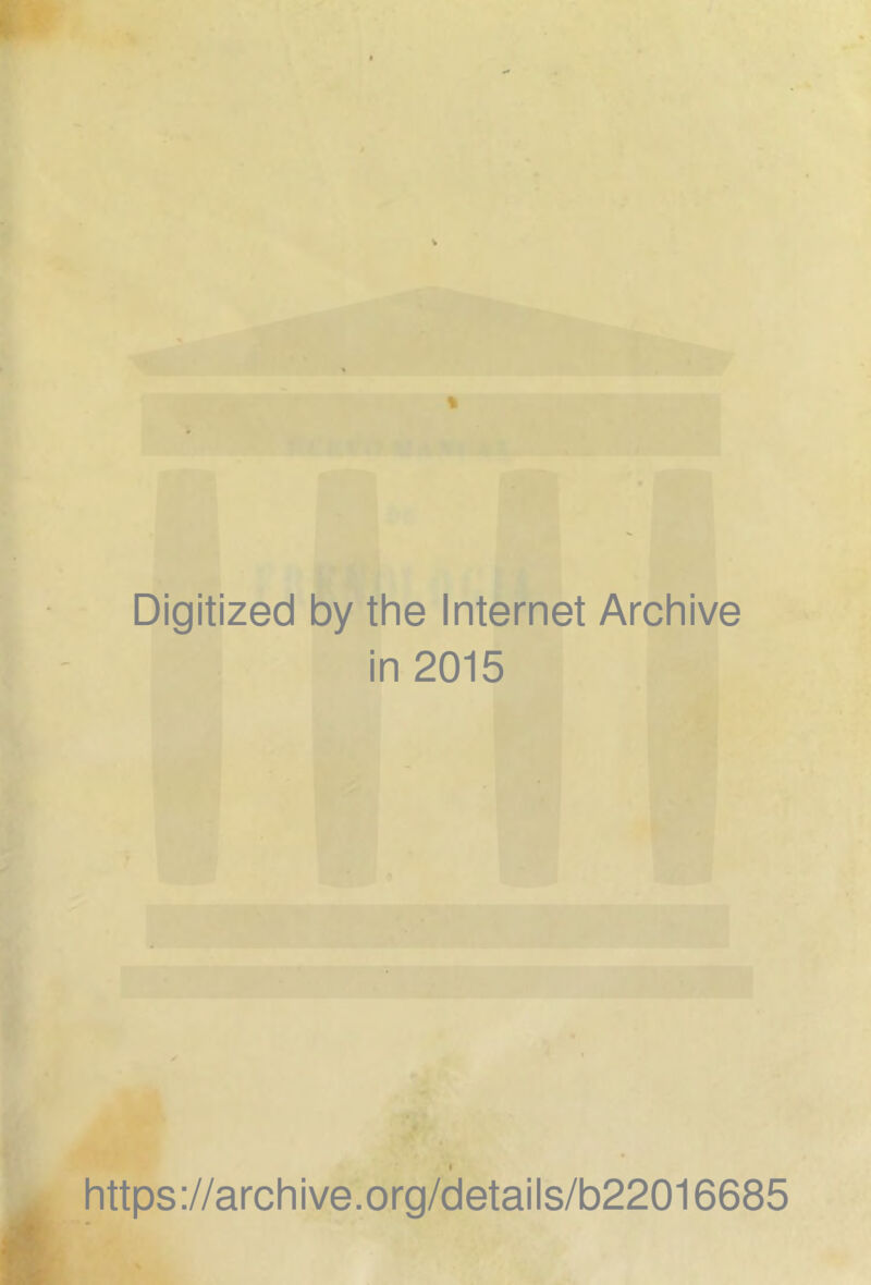 Digitized by the Internet Archive in 2015 https://archive.org/details/b22016685