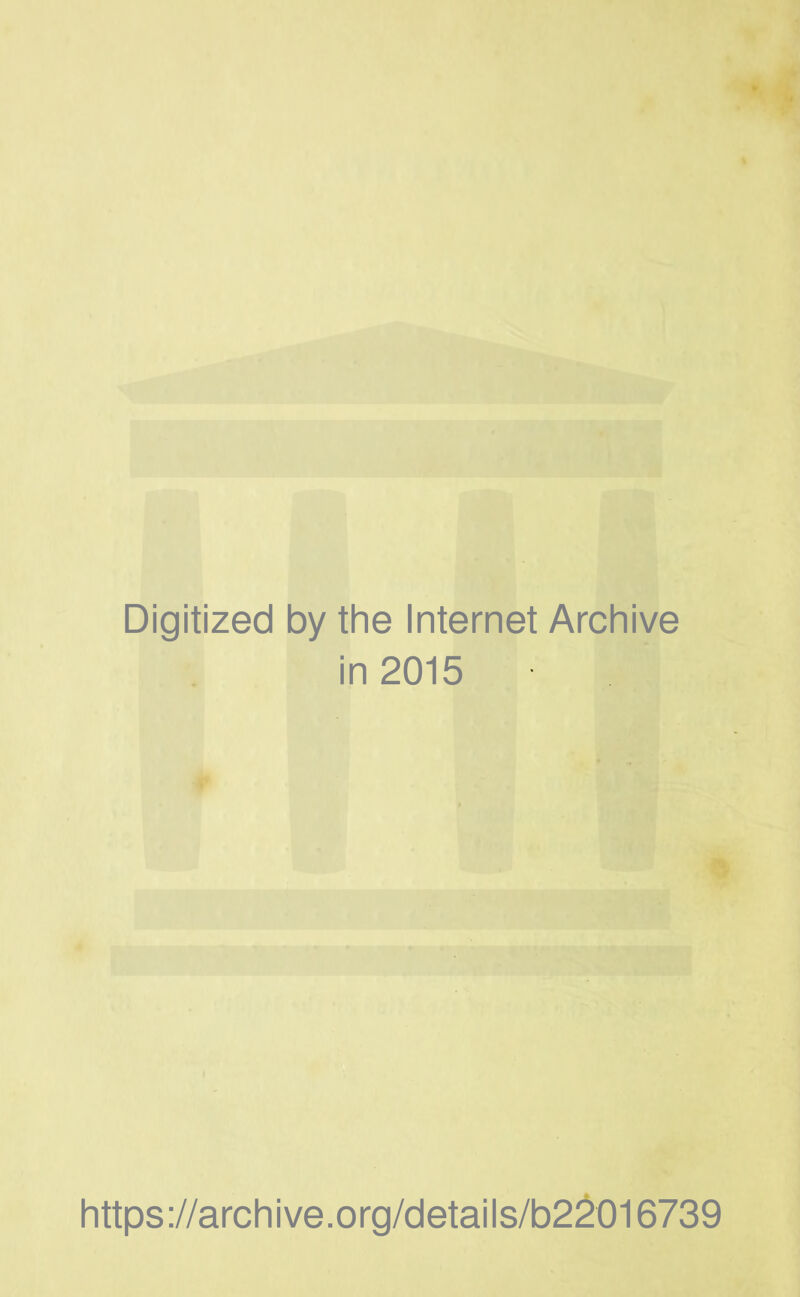 Digitized by the Internet Archive in 2015 https://archive.org/details/b22016739