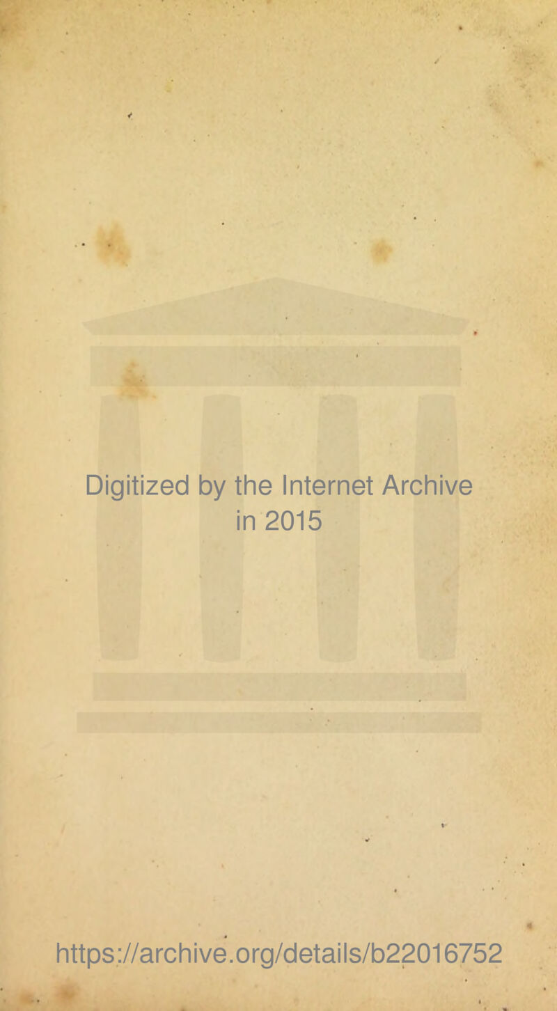 Digitized by the Internet Archive in 2015 https://archive.org/details/b22016752