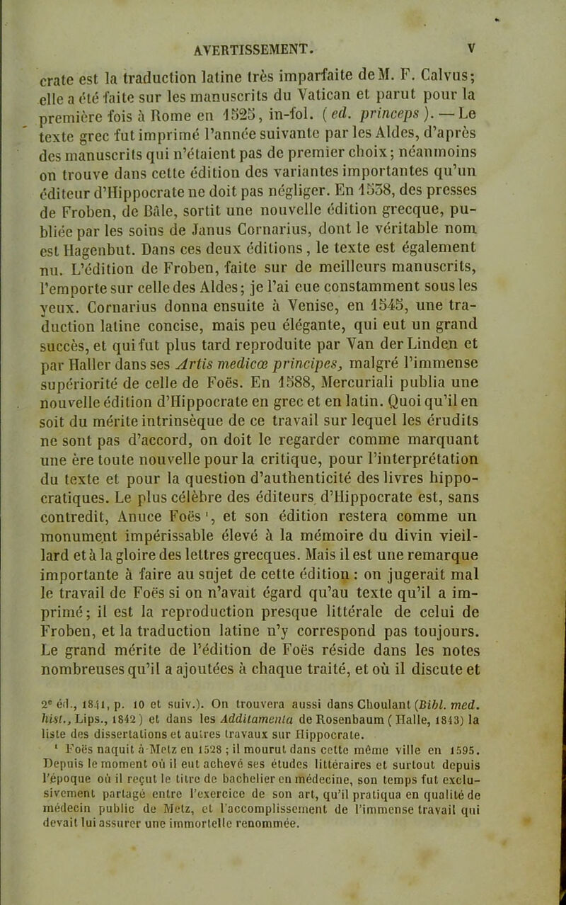 οΓαίο βδΐ Ια Ιΐ'αάαεϋοη Ιαίίηβ Ιτέδ ϊιηραΓίαΐΙβ άεΜ. Γ. Οαΐνχΐδ; βΐΐβ α έΐβ ΐηίΐβ 5ιιγ Ιβδ πιαηυδεπίδ άυ ναΐΐοαη εΐ ραιυΐ ροχη- Ια ρΓΟίηϊόΓβ ΐοϊδ α Ιίοιηβ εη 1525, ΐη-ίοΐ. [βά. ρήηββρδ).— Εβ Ι0χ1ε §Γβε ΓιιΙ ϊηιρπηιε Ι’αηηεβ δχιΐναηΐε ραΐ’ Ιβδ ΑΙάβδ, ά’αρεεδ άεδ ιηαηηδεπίδ ηιιϊ η’εΐαίεηΐ ραδ (Ιο ρι-ειηϊεΓ εΐιοΐχ; ηεαηιηοϊηδ οη ΙΐΌΐινβ άαηδ οοΐΐβ εάΐΐϊοη άεδ ναπαηΐβδ ΐιηροΓίαηΙεδ ςη’πη όάΐίοιίΓ ά’Ηίρροεί’αΙε ηο άοΐΐ ραδ ηβ§1ΐ&ει\ Εη 1558, οΐβδ ρΓβδδβδ (1β ΡΓθ1)βη, άε ΒΑΙβ, δοιΊϊΙ ηηο ηοιινβΐΐβ εάΐΐϊοη §ι·βεηηβ, ρυ- Μϊοο ραΓ Ιβδ δοΐηδ <1β .Ιαηιΐδ Οοπιαπυδ, άοηΐ Ιο νβπία&ΐβ ηοπχ βδΐ Ηα^επΕχιΕ Ώαηδ ββδ ιίβυχ (ίάΐΐΐοηδ , 1β ΙεχΙβ βδΐ ε§α1εηιβηί ηιι. Ε’εάΐΙϊοη (1β Γι-οΕβη, ΐαίΐε δΐπ· άε ΓηβΐΙΙοιίΓδ ηιαηαδβπΐδ, 1’βπιροΓΐβδΐΐΓ εβίΐεάεδ ΑΙάβδ; ]β Γαϊ οαβ εοηδίαιηηιεηΐ δοηδίβδ γευχ. Οοπιαπιΐδ άοηηα βηδίιϊΐβ ΐι νεηϊδβ, εη 1545, υηβ ΐΓα- ιΐαείΐοη Ιαίίηβ εοηεΐδε, ιηαίδ ρεα ε1ε§αηΙβ, ηχη βυΐ υη §Γαηά δυεεέδ, εΐ ηηϊίαΐ ρΐυδ Ιατά ΓβρΓοάυίΙβ ραΓ ναη άβΓ Εΐηάεη εΐ ραΓ Ηαΐίει* άαηδ δβδ ΑγΙϊ8 τιιβάίοω ρηηοϊρβδ, ιηαΐ^χε Γίηιηιβηδβ δυρβποπίβ άε εεΐΐε άε Γοβδ. Εη 1588, ΜβΓεηΓΪαΙΐ ραΕΙΐα ηηε ηοιινεΐΐε όάΐΐίοη ά’ΗίρροεΓαΙβ εη §Γβε εΐ εη ΙαΙϊη. Οαοϊ ηη’ΐΐ εη δοϋ άα πιβπΐε ϊηίπηδέςαε άε εβ Ιταναΐΐ Βυι· Ιβηχιβΐ Ιβδ ειπάϊΐδ ηε δοηΐ ραδ ά’αεεονά, οη άοίΐ 1β Γε§αι·άει· εοηιιηβ ιηαπιπαηΐ ηηε ειε ΙοιιΙε ηοχχνεΐΐβ ροηΐ'Ια εΓΪΙΐίχαβ, ροηΐ' ΓίηΙεΓρπΗαίϊοη (Ια (εχΐβ εΐ ροϋΓ Ια ηιιβδίίοη ά’αυίΐιβηΐίεϊΐβ άβδίϊνχ-εδ Ιχίρρο- εΓαΐΐςαβδ. Εβ ρΐυδ εείβΐη-ε άβδ όάϊίεηΓδ ά’ΗΐρροεΓαΙβ εδΐ, δαηδ εοηΐΓβάϊΙ, Αηχιοε Εοεδ', εΐ δοη εάϊΐΐοη ΓβδΙβΓα εοπιχηο χιη χηοηυχηε.ηΐ ϊιηρέπδδαΐάβ εΐενό & Ια ιηειηοΪΓβ άη άϊνϊη νΐβΐΐ- Ιατά εΙαΙαςΙοΐΓβάεδΙβΙίΓεδ §Γεεηαβδ. Μαϊδ ϊίβδί ηηε Γβιηαπιυβ ΐηιροΓίαηΙε ά ίαΐΓβ αη δυΐεΐ άε εεΙΙβ εάίΐϊοη : οη ]η§0ΓαϊΙ ηχαΐ 1ε ΐΓαναϋ άε Εοβδ δΐ οη η’αναιΐ ό§αΓά ςη’αη ΙβχΙβ ηη’ϊΐ α ΐχη- ρπηιε; ΐΐ εδΐ Ια Γερι-οάυεΙΐοη ρΓβδηηβ ΙΐΙΙβΓαΙε άε εεΐηΐ χΐβ ΕΓοΕεη, εΐ Ια ΙχαάχιοΙίοη Ιαϋηε η’γ εοπ'εδροηχΐ ραδ ΐοχηουΓδ. Εβ §Γαηά χηεπίβ άβ ΡεάΐΙϊοη άε Γοίΐδ πίδΐάε άαηδ Ιβδ ηοΐβδ ηοχηΕΓεηδεδ χρι’ϊΐ α α]οηΙεβδ ίχ εΐιαηηε ΐΓαΐΙέ, εΐ οχχ ΐΐ άΐδεηΐε βΐ 2'6<1., 1841, ρ. ίο εΐ καιν.). Οη ΐΓοανβι-α 3υδϋϊ (Ιβηδ Οιουΐαηΐ (Βϋή. τηεά. Ιύαι., Είρβ., 1842 ) οι ϋαηϊ Ιβδ Αάάίΐαηιβιιία ιΐο ΗοδθηΙιοϋΐη (ΙΙοΙΙβ, 1843) Ια ΠδίΘ (Ιοδ ϋίδδΕΓίαΐίοηδ βίαηίιοδ Ιχαναυχ δΐΐΓ ίϋρροοΓαΙθ. 1 Εοϋδ ηαιιυίΐ ά-ΜρΙζ οη 1528 ; ΐΐ ηιοηΓϋΙ (Ιαηδ οοΙΙο ιηβπΐθ νΐΐΐβ οη 1595. Βοριιϊδ Ιο ηιοηηοηΐ ού ϋ βηΐ αοίιονό δϋδ όΐαάοδ ΙιΙΙοιαίΓΟδ ο! δυι ΙουΧ (Ιορυίδ Γόροιιαο οίι ίΐ ΓοςιιΙ Ιο Ιίΐι-ο άο ΙιαοΗοΙίοΓ οη ιηόίΐβοίηο, δοη Ιοπιρδ ίιιΐ βχοΐα- δΐνοπίοηΐ ρητία^ό οιιΙγο 1’ϋχθΓθίθβ ιΐο δοη αΠ, ΐ}υ’Π ρταΐί^υα οη ΐ[ηαΙίΙό (Ιο πιόιΐοοίη ρηΐιΐίο ιΐο ΜοΙζ, οΐ ΓαοοοπιρΙίδδοιηβηΙ (Ιο Γΐπιηιοηδβ ΙιαναίΙ ιιηϊ <1οναϊΙ Ιυΐ αδδΐίΓΟΓ υηο ΐιηηιοΓίοΙΙο Γοηοιηποο.