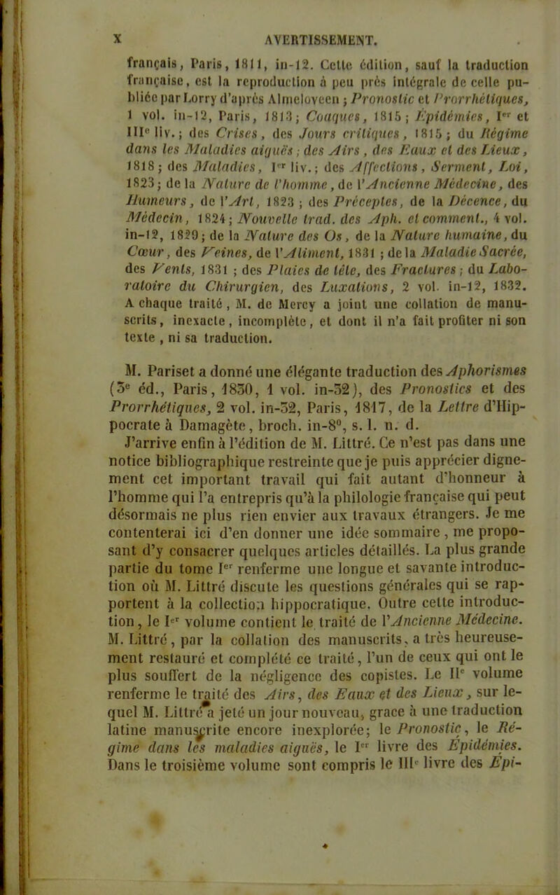 Ιταηςαΐδ, Ραπδ, 1811, ΐη-12. ΟοΙΙο ύίΐΐΐΐοη, δαυί Ιιι ΐΓα<1αεΙΐοη ίΥαηςαίδβ, οβί Ια Γορτούιΐί·Ιίοη ά ροα ρτόϋ ΐηΙόβΓαΙο (Ιο εοΙΙο ρα- 1)Ιϊ6ο ραΓ Ροπγ (Ι’ίίρτόδ Λΐιηοΐογκοη ; ΡτοηοίΙΐβ βΐ Ι’νοτΓΗέΗηηβί, 1 νοΙ. ϊιι-12, Ραπδ, 1818; Εοικιηα, 1815; Ερΐάβκηίβ», I οΐ III0 Πν.; (Ιί‘8 €Η»β&, <Ιθ8 Λοηη η'ϊΐΐφιβχ , 1815; (Ιιι ΙΙέ^ΐτηβ <1(018 Ια8 ΜαΙαάΐβχ αί(]ΐιϊ$, άβχ ΑΙνχ , άβχ Εαιιχ βί <1β$ ΤΛβηχ, 1818; (1ο8 ΜαΙαάΐβχ, I Ιϊν.; <Ιβδ Α^ββίΐηηχ , δβντηεηΐ, ΙΜ, 1823; ιΐβ ία ΝαΙχιχβ άε ί'Κοιητηβ, (Ιο 1 Άηβίβηηβ Μέάεβίηβ, (Ιεβ Ιΐηιηβηΐ'8, ϋβ ΥΑτΙ, 1823 ; ϋβδ ΡτέββρΙβχ, <Ιβ 1» Ωβββηββ, (1ιι Μέάββΐη, 1824; ΝοηνβΙΙβ Ιταά. <1β3 ΑρΙι. βί βοηιιηβηΐ., 4 νοΙ. ΐη-12, 1829; (1β Ια Ναίιιΐ'β άβ8 Οχ, (Ιο Ια Ναίανβ Ιιιιηιαίηβ, (Ια Οοβιιν, (1θ8 νείηβχ, άβ ΥΑΙΐιηβηΙ, 1831 ; ϋβ Ια ΜαΙαάίβδαβνββ, άοδ ΕβηΙχ, 1831 ; άβδ ΡΙαϊβχ άβ Ιβίβ, (Ιοδ Εταβίανβχ; (Ια ίαϋο- ναίοίνβ άη €ΐιΐηιΐ'()ϊβη, άοδ ΡηχαΙΐοιι$, 2 νοί. ίη-12, 1832. Α οΐια^αο ΐΓβΐΙό , Μ. άβ ΜοΓογ α ΐοίηΐ ηηβ εοΙΙαΙΐοη (1β πιαηα- δβρίΐβ, ΐηοχαοΐβ, ϊηοοηιρίβΐβ, 61 ϋοηΐ Π η’α ί3ΐΙ ρΓοδΙβΓ ηΐ δοη ΙεχΙβ , ηί δα ΐΓαϋαεΙΐοη. Μ. Ρηπδβΐ α (Ιοηηε αηε ($1ε§αηΙε Ιταιΐυοίΐοη άβ& Αρ1ιθΓΪ8ΐη68 (5° ό(Ρ, Ραπδ, 1830, 1 νοί. ϊη-52), Οοδ Ρνοηο$Ιΐβ8 εΐ (Ιβδ ΡΓονΓΗέϋφιβχ, 2 νοί. ΐη-32, Ραιΐδ, 1817, <1ε Ια λεΙΙτβ ά’ΙΊΐρ- ροεεαίε α ϋαηια§εΙε, ΡγοοΙι. ΐη-8°, δ. 1. η. (1. ΡαΓπνβ εηΩη α Ι’εάϊΙίοη 0ε Μ. ΡϊΐΙπί. Οβ η’εδΐ ραδ ϋαηδ αηβ ηοίϊεε 1)ΐ’ΰ1ΐο§Γαρ1ιί(|υβ ΐΌδίΓοΐπΐβ ηαε ]0 ριιϊδ αρρεοείεΓ (1ϊ§ηο- ιηοηΐ εε! ΐηιροΓίαηΐ ΐΓαναϋ οχιιί ίαϊΐ απίαηί (ΙΊιοηηβαι· α Γΐιοηιηιε ηυϊ Γα βηίΓερπδ ηα’ά Ια ρ1ιϊ1ο1θ£Ϊε ΙΥαηεαΐδε <]αΐ ρευΐ (Ιόδοπιιαϊδ ηε ρΐυδ ιΐεη εηνϊεΐ’ ααχ Ιναναυχ εΐΓαη§βΓδ. .Το ιηβ εοηίεηίειαϊ ϊεϊ (Γόη (Ιοηηεΐ’ ηηε ϊοΐόο δΟΓηηιαίΐΌ , πιε ρΓορο- δαηΐ (Ι’γ εοπδαοΐΌΓ φΐοίηυεδ αιΐΐεΐεδ άέΐαϋΐέδ. Ρα ρΐαδ £Γαη<1ο ραΓίίβ άυ Ιοηιο Ι0Γ ι οηίεππε υπο Ιοη^πε οι δαναηίβ ΐηΐπχΐυε- Ιΐοη οΐι Μ. ΡϊΙΐπί (ΙίδευΙε Ιοδ ({αεδίΐοηδ £0ηεΓα1θδ (ΐυϊ δε ταρ- ροΓίεηΙ α Ια εο11εεΙΐο;ι ΙυρροειαΙϊφίε. ΟυίΓβ εοΙΙε ΐηΐπκΐυο- Ιϊοη, 1ε I νοίυιηε οοηΐϊοηΐ 1ε Ιιαϊΐε (1ε 1 Άηβίβηηβ Μέάβοΐηβ. Μ. ΡϊΙΙιε , ραι· Ια εοΐΐαϋοη (Ιοδ ηααηηδεπίδ, α Ιιεδ ΙιεαΓουδε- ΓηεηΙ ΓΟδΙαυιό εΐ οοιηρίόΐό εε (χαΗό, Γαη 0ο εοαχ (}υϊ οη! 1ε ρΐυδ δοαίΤοΓΐ (1ε Ια ηός1ΐ§εηεο (Ιεδ εορίδίεδ. Ρο 11° νοίυπιε ΓοηίοΓηιο 1ε Ιιαίιό Οοδ Αϊγ8, άε$ Εαηχ βΐ άο$ ΤΛβηχ} 8ϋΓ 1ε- φΐεΐ Μ. ΡΐΙΙΐ'οα ]εΐό αη ]ουι· ηοανβαιι, §Γαεε ά υηο ΐΓαϋαεΙΐοη ΙαΙϊηε ηιαηυ^Γΐΐε οποογο ΐηεχρΙοΓόε; \ο Ρΐ'οηοχίϊβ, 1ε Κβ- <)ίιηβ ιίαιιχ Ιβ8 ιηαΙαάΐβΒ αΐραββ, Ιο I Ηνεβ (Ιεβ Ερΐάβηιΐβδ. Ραπδ 1ε ΐΓοϊδίεηιε νοίιπηε δοπΐ εοιπρπδ Ιο ΙΙΡ ΠνΓΟ (Ιοδ Ερΐ-
