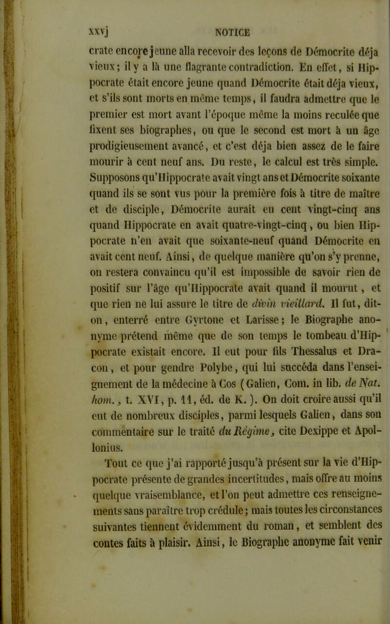 ΝΟΤΪΟΕ οΐ'ηΐο οηεοΐ’οΐουηοηΙΙαΓοοβνοΐΐ'άοβ Ιοςοηδ (Ιο Οοηιοεπίο Λφ νίβιιχ; Πγ α Ια υηο Παβεαπίο εοηΐΐ'αίΐίεΐΐοη. Εη οίΐοΐ, δΐ Ηϊρ- ροειαίβ οΐαΐΐ οηεοεο ΐουηο ηπαικί Οόηιοεπίο όΐαΐΐάφ νΐουχ, οΐ 8’ίΙκ 8οηΙ ιιιοιΊβ οη ηιοηιο Ιοηιρδ, Η Γαικίεα αϋιηοΙίΓο ί£αο Ιο ρΓβηιίβΓ οβΙ ιηοι ΐ αναηΐ Γόροφίβ ηιοηιο Ια ηιοΐηδ εοευίόο ςπο Ιΐχοηΐ 868 ΙηοβΓαρΙιβδ, οπ ηπο Ιο δοεοικί οβΙ ηιοπ ά υη α§ο ρΐΌ(1Ϊ£Ϊ611801110111 3X31106, 01 ο’οδί άφ 1)Ϊ6Π 38δ6Ζ <1θ 1θ ίαίΓΟ ιηουπε ά εοηί ηουΓ 3ΐΐδ. Όυ γοβΙο, Ιο εαίειιΐ οβΙ Ιγοβ δϊιηρίο. διιρροδοηδ ςπΉΐρροοΓβΙβ αναΐΐ νΐη§1 αηδ οι ϋοιηοοπίο δοΐχαηΐβ ηπαικί ϋδ 86 8θηΙ υπβ ρόϋΐ’ Ια ρΐΌηιίόΓβ Γοΐδ ίι Ιΐΐεο (1β ΓπαιΐΓβ οι (Ιο (Ιΐδεΐρίο, ΌόιηοεπΙο αιιεαΐΐ οπ εοηί νίηβΐ-είηη 3ΐΐ8 οχηαικί ΗΐρροειαΙβ βη αναΐΐ ηυαΙι·ο-νίη§1-είηη, οη Ιιΐοη ΙΙΐρ- ροοΓαΙβ η’οιι αναΐΐ ηπο δοΐχαηΐο-ηουί ηυαηά ΟόηιοεπΙο οη αναΐΐ εοηί ηευί. Λΐηδΐ, (Ιο ηποίηπο ιηαη&ΓΟ ηα’οη δ’γ ρεοηηο, οη ΓθδΙοΐ’3 εοηναΐηοπ ηπ’ΐΐ οδΐ ϊιηροδδίΐιΐβ άο δανοΐε πβη άο ροδΐΐΐί δυο 1’α§ο ηπ’Ηΐρροεί'αΙβ αναΐΐ ηυαηά Η ηιοπιηΐ, οι ([πο ΐ’ίοη ηο Ιυϊ αδδπνο 1β ΙΐίΓο (Ιο άΐνΐη νΐοΐίΐανά. II ΓπΙ, άϊΐ- οη, οηίοιτο οηΐΐ'β ΟγΠοηο οι Εαιΐδδβ; Ιο Βϊο§Γαρ1ιβ αηο- ηγηιο ρΐ’όίοικί ιηοηιβ (|αο (Ιο 8οη ιοηιρδ Ιο Ιοπιΐιοαιι ά’ΙΙΐρ- ροεεαίο οχΐδίαΐΐ οηεοΐ’ο. II οπί ροιιε Πίδ Τΐιοδδαίιΐδ βΐ Όεα- εοη, οΐ ροπί’ §οιιάΐΌ Ροΐγΐιο, (μη Ιπί δαεεοάα (Ιαηδ Γοιίδβΐ- §ηοπιβηΙ (Ιο Ια ηιοάβεϊηβ α Οοδ (Οαΐΐοη, Οοιη. ίη Ιϊΐ). άβ Ναι. ΙιοηιI. XVI, ρ. 11, όά. (1β Κ.). Οη άοΐί εΐΌΠ’βαπδδΐ ηπ’ϊΐ οπί (Ιο ηοηιΐιΐ'οηχ άΐδοΐρίοδ, ραπηΐ Ιοδηποΐδ Οαΐίοη, (Ιαηδ δοιι εοηιιιιοηΐαΪΓθ δυε Ιο ΙεαΐΙό άχιΚέφίπιβ, είΐο ϋοχΐρρο οι Λροΐ- Ιοηϊιΐδ. ΤοπΙ εο (]αο ]’αί ΐ'ηρροιΊόμίδηη’ά ρΐ'όδοηΐ δπΐ’ Ια νΐβ (ΓΗίρ- ροεεαίο ρεέδοηΐο (Ιο ρ’αηάοδ ΐηεβπίΐαάοδ, ηιαΐδ οΠτο απ ηιοΐηδ (μιο1({πβ νΐ’αίδοηιΐιίαηεο, οι Γοη ροιιΐ αάιηοΐίΓΟ εοδ Γοηδοΐ^ηβ- ιηοηΐδ δαηδ ραεαιίΓο Ιεορ ειοάηΐο; ηιαΐδ ΐοπίοδ Ιοβ εΐΐ’εοιίδίαηεοδ δπΐναηΐοδ Ιΐβηηοηΐ ονκίοηιιηοηΐ (1π ΐ’οηιαη, οΐ δοηιΐιΐοηΐ (Ιοδ εοηΐοδ ίαίΐδ α ρΐαίδίι*. Λΐιΐδΐ, Ιο Βίο^ΓαρΙιβ αηοηγηιο ίαΐΐ νοιιΐτ