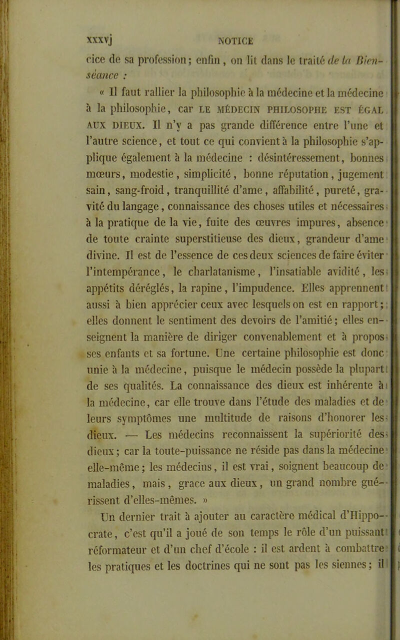 ΝΟΤΙΟΕ XXXV] οίοβ (Ιο 83 ρΐΌίοδδίοη; βηΓιη , οη Ιΐΐ άαηβ Ιο ΐταϊΐό άβ ία Βΐηι- 8βαηοβ : « II Γαπί ΐ’αΙΙίβΓ Ια ρΐιϊΐοδορίιίβ Ιι Ια πιέάβοίηβ βΐ Ια ιηΜβοίηο ίι Ια ρΐιίΐοδορίιΐβ, οαο εε ΜέϋΕΟίΝ ρηιεο80Ρηε εβτ £οαε Αυχ ΐ)ΐΕϋχ. II η’ν α ραδ §Γαηάβ άίίϊόΓβηοβ βηΐΓβ Γυηβ οι 1’αυΐΓβ 80Ϊ0Ι100, οι ΙοιιΙ οο φΐί οοηνίοηία Ια ρΐιϋοδορίιϊο δ’αρ- ρΐίφΐβ ό§α1βηιοηΐ α Ια ηιόοΐοοϊηο : (ΙόδίηΐόΓβδδοηιοηι, Ιιοηήβδ ηιοοιίΓδ, ηιοάβδίΐβ, δίηιρίϊοίΐό , Ιιοηηο ΓέρυΙαίίοη, ϊυ^οηιοηΐ δαΐη, δαη§-ίΐΌΪ(Ι, ΙχαηςυΠΙΐΙό ίΓαιηο, αΠαΙιίΙίΐό, ρπι-βΐό, ^οα- γίΐό οΐα 1αη§α§ο, οοηηαίδδαηοο (Ιοδ οΐιοδοδ ιιΐϊΐοδ βΐ ηόοβδδαίΓβδ α Ια ρναΐκμιβ <Ιβ Ια νΐο, ίαΐΐο ιΐβδ οβαγίΌδ ίηιρυΓβδ, αΐΐδβηοβ (Ιο ίοπίβ ΟΓαΐηΐβ δυροΓδίΐΙΐουδβ άβδ (Ιϊοιιχ, ^ταηάβυΓ ά’αιηο άΐνίηε. II βδΐ (Ιο Γοδδοηοβ άβ οβδίίβυχ δοίβηοβδ <1β Γαίοβ όνίΐβΓ ΓίηΙοηιριταηοβ, Ιο οΙιαιΊαΐαηΐδίηβ, Πηδαΐίαίιΐο ανκϊίίέ , Ιβδ αρρέιίΐδ ο10Γθ§1έδ, Ια ραρίηβ, Γΐιηρυάβηοβ. ΕΙΙβδ αρρΓβηηοηΐ απδδί α Ιιϊοη αρρΓόοΐβΐ’ οοπχ ανοο Ιβδφίβίδ οη βδΐ οη ταρροΠ; οΐΐοδ (Ιοηηοηΐ Ιο δΌηΐϊηιβηΐ (Ιβδ άονοΪΓδ (Ιο ΓαπήΙΐέ; οΐΐοδ οη- δοΐ§ηοηΙ Ια πιαηΐβΓβ Λβ άΐπ§0Γ οοηνοηαίιΐβπιβηΐ οΐ α ριοροδ 808 οηίαηΐδ οι δα ΓοΠηηβ. ϋηβ οβΓίαΐηβ ρΐιΐΐοδορίιΐβ οδΐ ίΐοηο ιιηΐο α Ια ιηόοΐοοίηβ, ριιϊδηηβ 1β ιηό(1οοΐη ροδδβάβ Ια ρΐηραπ: «Ιο δοδ ομιαίίίβδ. Ια οοηηαίδδαηοο (Ιβδ ίΐΐβιιχ βδΐ ίηΙιοΓοηΐο ίι Ια ηιέάβοίηβ, οαο οΐΐβ Ιΐ’ουνβ άαηδ ΓόΙαοΙβ οΐβδ ιηαΐαοϋθδ βϋ (Ιο ΙβιΐΓδ δγηιρίοηιβδ ιιηο ιηηΐΐίΐυάβ άβ οαίδοηδ (Πιοποιόγ Ιβδ· οΐίβαχ. ■— Ιοδ ηιβοΐβοίηδ ΓβοοηηαίδδβηΙ Ια δυρέποπίβ (Ιβδ· (ϋοπχ; οαΐ' Ια ΐοιιΐβ-ριιίδδαηοβ ηβ ιόδίοΐβ ραδ (Ιαηδ Ια ηαέιΐβοίηβ βΐΐβ-ηιβηιβ; Ιβδ ιηβοΐβοίηδ, ϋ βδΐ ΥΓαί, δοί§ηβηΙ Ιιοαποοηρ άβ ηχαΐαοΐϊβδ, ιιιαΐδ, §ι-αοβ αηχ (Ιίουχ, υη §ι αικΙ ηοηιΐιΐ’β §πό- ΐ’ίδδβηΐ (1’οΐΐοδ-ηιβηιβδ. » ΙΙη (Ιοπιΐοΐ' ΐΓαίί ά α]οιιΐβΓ αα οαι-αοΐβΐ’β ηιειίίοαΐ ιΓΗίρρο-- οι*αίβ, ο’βδί ψι’ίΐ α ]ουβ (Ιο δοη Ιοηιρδ 1β γοΙο <Γιιη ριιίδδαηΐ ιβίοι ηιαΐουΐ' βΐ (1’υη οΐιβί (Γβοοίβ : ίΐ βδΐ απίβηι α οοιηΐιαίΐτβ Ιβδ ρΓαΙΐψιβδ οΐ Ιβδ άοοίπηβδ φΐί ηβ δοηΐ ραδ Ιβδ δίβηηοδ; ίΐ