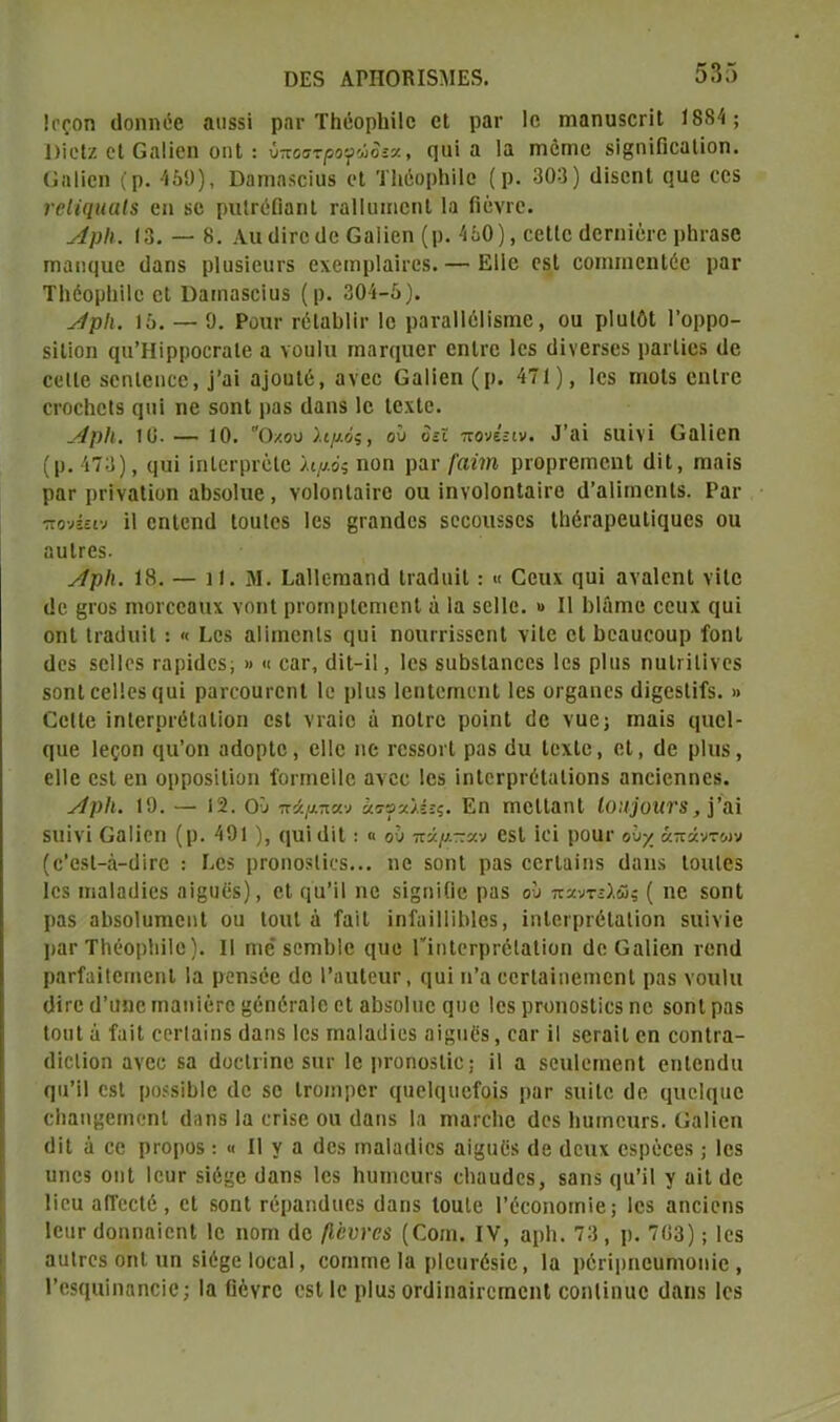 ϋΕδ ΑΡΠΟΚΙδΜΕδ. Ιοςοη άοηηόβ αιΐδδί ρηι* Τΐΐίΐορίιϊΐο οι ραι* Ιο ηιαηυδοπΐ 1884 ; 1>ϊοΙζ οΐ Οαϋβη οηΐ: ύποστρογώδεζ, ηαϊ α Ια ηιοπιο δΐφΐΐΠοαΙΐοη. (ΙαΙΐοη (ρ. 459), ϋαιηαδοΐυδ οΙ ΤΙιόορΙΓιΙο (ρ. 303) (ΙϊδοηΙ ςυβ 005 ΤΰϋφιαΙ$ οη δβ ριιίΓόίΐαηΙ πιΐΐυιηοηΐ Ια Πουγο. ΑρΙι. (3. — 8. ΑικΙίΐΌΐΙβ Οαΐΐοη (ρ. 450), οοΙΙο άβππόι·β ρΐη-αδβ Γηαηςιιο ϋαηδ ρΐυδϊοαί’δ οχοιηρΙαΐΐΌδ.— Ε11ο ΟδΙ οοηιιηοηΐύο ρατ ΤΙιόορΙΓιΙο οΐ Όαιηαδοΐυδ (ρ. 304-5). ΑρΙι. 15. — 9. Ροιιγ ι-όΐαίιΐίι· Ιο ραΓαΙΙόϋβιηο, οα ρΐυΐόΐ Γορρο- δϊΐϊοη ςαΉΐρροοΓαΙβ α νοιιΐιι ΓηαπμιΟΓ οπΙγο Ιοδ ιΙϊγβΓδΟδ ραιΊίοδ (Ιο οοΐΐβ δοαίβηεο, ]’αΐ α]οιιΚί, ανοο 6αΙίοη(ρ. 471), Ιοδ ηιοΐδ οπΙγο οΐ’οοίιοΐδ ςιπ ηβ 8οηΙ ραδ (Ιαηδ Ιο ΙοχΙο. ΑρΙι. 10.— 10. Οχου ).ιμόζ, οΰ οίϊ πονεειν. ,Γαΐ 511 ϊγϊ Οαΐΐοη (ρ. 473), (|ιιΐ ΐηίοιρί'όΐο Ιψός ηοη ραι· (ανη ρίορΓβιηοηΙ άίΐ, ηιαίδ Ρ»γ ρΓϊναΙϊυη α&δοίπβ , νοίοηίαϊιο οιι ϊηνοΙοηΙαΐΓΟ ιΐ’αΐΐιηοηΐδ. Ραι- πονέειν ϊΐ οηΐοηύ Ιουΐρδ Ιοδ ^Γαικίοδ δοοοιίδδοδ ΙΙιόΓαροαΙκιυοδ οα ηιιΐΓβδ. ΑρΙι. 18. — ιΐ. 31. Εαΐΐοηιαηά ΙιαάιιίΙ: « Οοιιχ ηαϊ αναίοηΐ γίΐο ιΐο φ·οδ ηιοιοοαηχ γοηΐ ρΐΌΐηρΙβπιοηΙ ά Ια δοΐΐο. » II ΙιΙήηιο οοιιχ ηα! οηΐ Ιι·α(]ιιΐΙ : « Εοδ αΐΐιηοηΐδ ηυϊ ηοιιιτϊδδοηΐ νϊΐο οΐ Ιιοαυοοαρ ϊοηΐ ϋοδ δοΠοδ ταρΐΟοδ; » « οαι\ (ΙΗ-ϊΙ, Ιοδ δΐιβδίαηοοδ Ιοδ ρΐιΐδ ηαίπΐίνοδ βοηΐ οβΠοδ ίΐαϊ ραιοοαι·οηΙ Ιο ρΐιΐδ ΙοιιΙοπιοηΙ Ιοδ οι·£αηοδ (ΙΐδΟδΙϊίδ. » ΟοΙΙο ΐηΙΟΓρί'όΙαΙΐοη ΟδΙ νιαΐο ά ηοίπί ροίηΐ Οο νυο; ιηαΐδ (μιοΐ- ()υο Ιοςοη (μΓοη αάορίο, οΐΐο ιιο ΐΌδδοιΙ ραδ (Ιιι ΙοχΙο, οΐ, (Ιο ρΐιΐδ, οΐΐο ΟδΙ βη ορροδίΐΐοη ίοιτηοίΐο ανοο Ιοβ ϊηΙΟΓρπΗαΙίοηδ αηοΐοηηοδ. ΑρΙι. 19. — 12. Οϋ πά/χπαν ΐιτο-χ/.έ-ζ. Εη ηαοΙΙαηΙ Ιο;ήοιιτ8, ]’αϊ δΐιΐνϊ Οαΐΐοιι (ρ. 491 ), φΓι (ϋΐ: « ου πά//-«ν ΟδΙ ίοΐ ραυί' οϊχ «πάντων (ο’οδΙ-,ά-ΟίΓΟ : Εοδ ρΓοηοδΙΐοδ... ηβ δοηΐ ραδ οΟΓίαΐιΐδ (Ιαιΐδ ΙοιιΙβδ Ιοδ ηιαίαιΐϊοδ ηΐιζιιοδ), οΐ ηα’ΐΐ ηβ δΐ§ηΐ(ϊβ ραδ ου παντίλδ; ( ηβ δοηΐ ραδ αΡδοΙιιηιοηΙ οα ΙοιιΙ ά ίαίΐ ΐηΓαϊΙΠΜβδ, ϊιιίβιριοΐαΐϊοη δΐιΐνϊο ]>3Γ Τΐιέορίιίΐβ). II ηιβ δοηιΐιΐο φΐβ ΠηΐΡΓρΓέΙαΙϊοη (Ιο ΟαΙϊβη ι-οηιΐ ραΓίαίΐοπιοηΐ Ια ροηδόο (Ιο Ι’αηΙοηΓ, ηαΐ η’α οοΓίαϊηοηιοηΙ ραδ νοιιΐιι (Ηγο (1’αηο ιηαηΐόΓΟ §όηόι·α1ο οΐ αΐΐδοίπο ηιιο Ιοδ ρΓοηοδΙΐοδ ηο δοηΐ ραδ ΙοιιΙ ά ίαϊΐ οοΓίαΐηδ (Ιαηδ Ιοβ ιηαίαιΐίοδ αΐβπόδ, οαΐ1 ίΙ δοι-αϊΐ οη οοηΐια- (Ιΐοΐϊοη ανοο δα (ΙυοΙπηβ δαι· Ιο ρνοηοδίΐο; ϊΐ α δοιιΐοηιοηΐ οπίοικία φι’Π οβί ροδδΗιΙβ (Ιο δθ ΐΓΟίηρΟΓ (|αοΙ(μιοίοΐδ ραΓ δΐιίΐο (Ιο φΐοίηαβ οΙιαη^βΓηοηΙ (Ιαηδ Ια οπδβ οιι (Ιαιΐδ Ια ηιαιοΐιο (Ιοδ ΙιαιηοιίΓδ. (ΙαΙϊοη (ΙϊΙ ά οο ρΐΌροδ: « II ν α άοβ ιηαΙαΟίοδ αίφΐόδ (1β (Ιοιιχ οδρόοβδ; Ιοδ αηοδ οιιΐ Ιοατ δΐό^ο (Ιαηδ Ιοδ ΙιυηιοαΓδ οΐιαυϋοδ, δαιΐδ (|α’ίΙ γ αΐΐ (Ιο Που αΙΤοοΙο, οΐ δοηΐ Γοραηιΐιιοδ (Ιαηδ ίοαίο Γόοοηοιηιβ; Ιοδ αηοΐοηδ 1 οιιγ (ΙοηηαϊοηΙ Ιο ηοηι (1β (Ιόντα (Οοηα. IV, αρίι. 73 , ρ. 703); Ιοβ αυίΓΟδ οηΐ ιιη δΐόβοΐοοαΐ, οοηιηιβ Ια ρΐοατόδΐο, Ια ρέήρηβυπΚΜίϊβ, Γβδφΐίηαηοΐο; Ια ΟέγΓΟ οδΐΐο ρΙαδ οπίΐηαίιοιηοηΐ οοηΐϊηιιο (Ιαηδ Ιοβ