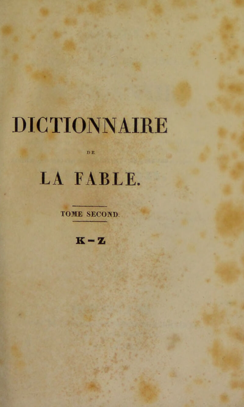 DICTIONNAIRE DE LA FABLE. TOME SECOND K-Z