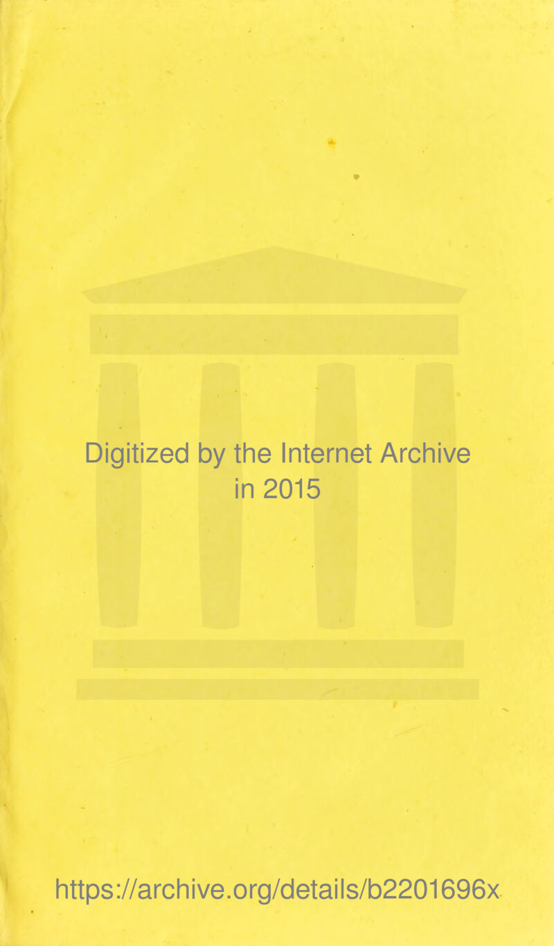 Digitized by the Internet Archive in 2015 https://archive.org/details/b2201696x