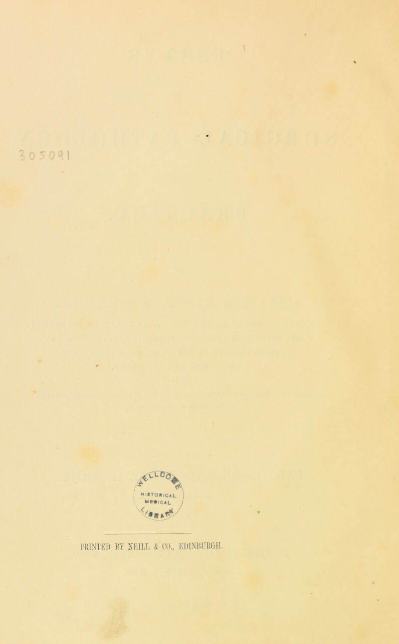 3050C1I f hi»tohical I WMICAL PRINTED BY NEILL & CO., EDINBURGH.