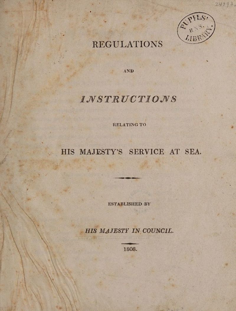 * [VSTRUCTIONS i . i ee ge. wie. RELATING TO . HIS MAJESTY’S SERVICE AT SEA. ESTABLISHEDBY ’ 1 PN wt a x