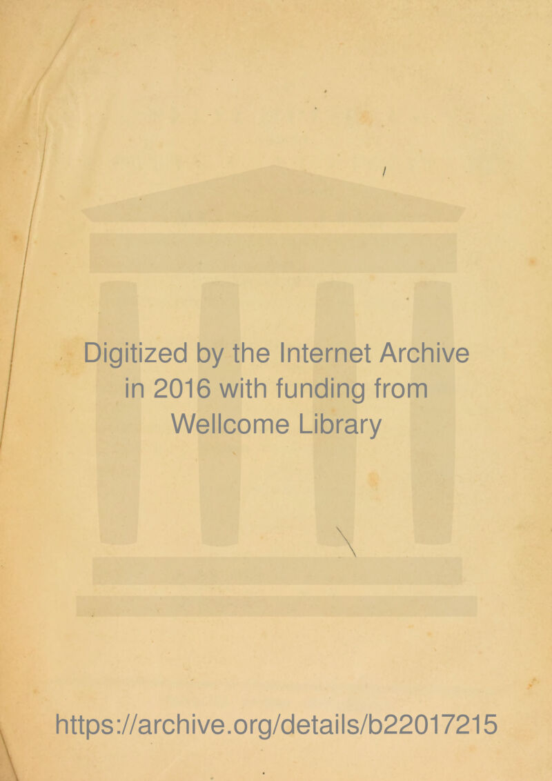 Digitized by the Internet Archive in 2016 with funding from Wellcome Library https://archive.org/details/b22017215