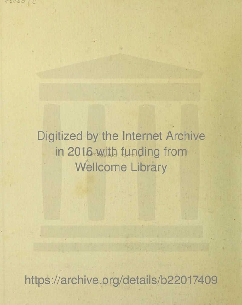 Digitized by the Internet Archive in 201j&wjlh funding from Wellcome Library https://archive.org/details/b22017409