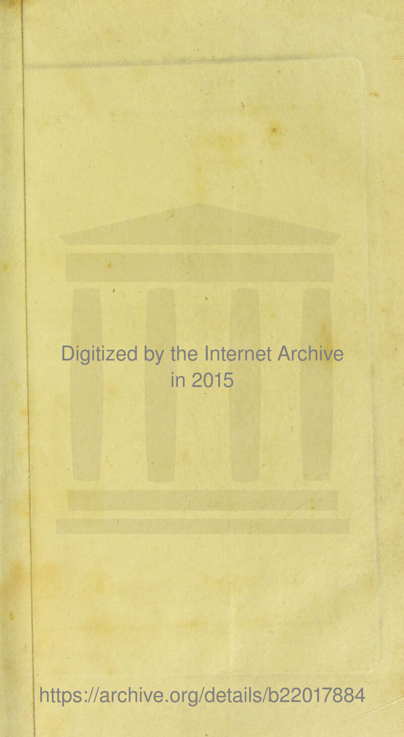 » ■ Digitized by the Internet Archive in 2015 https://archive.org/details/b22017884