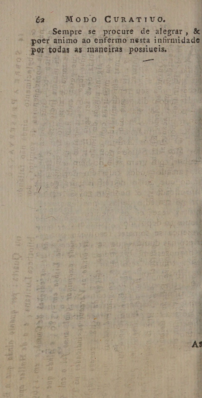 “Sempre se procure de alegrar, &amp; poer animo ão enfermo nesta infirmidade POr todas as maneiras possiveis. | es AS