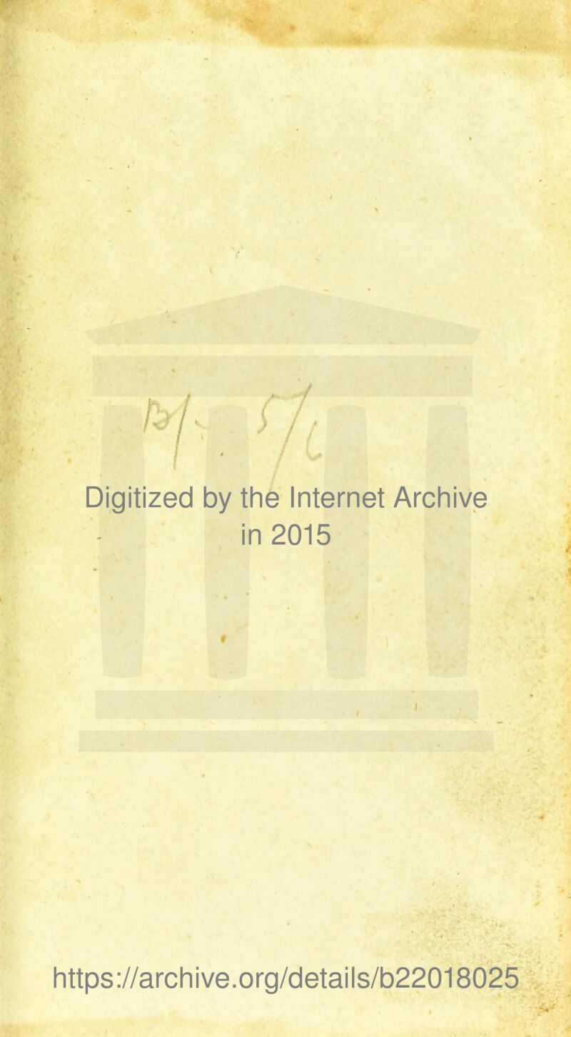 Digitized by the Internet Archive in 2015 https://archive.org/details/b22018025