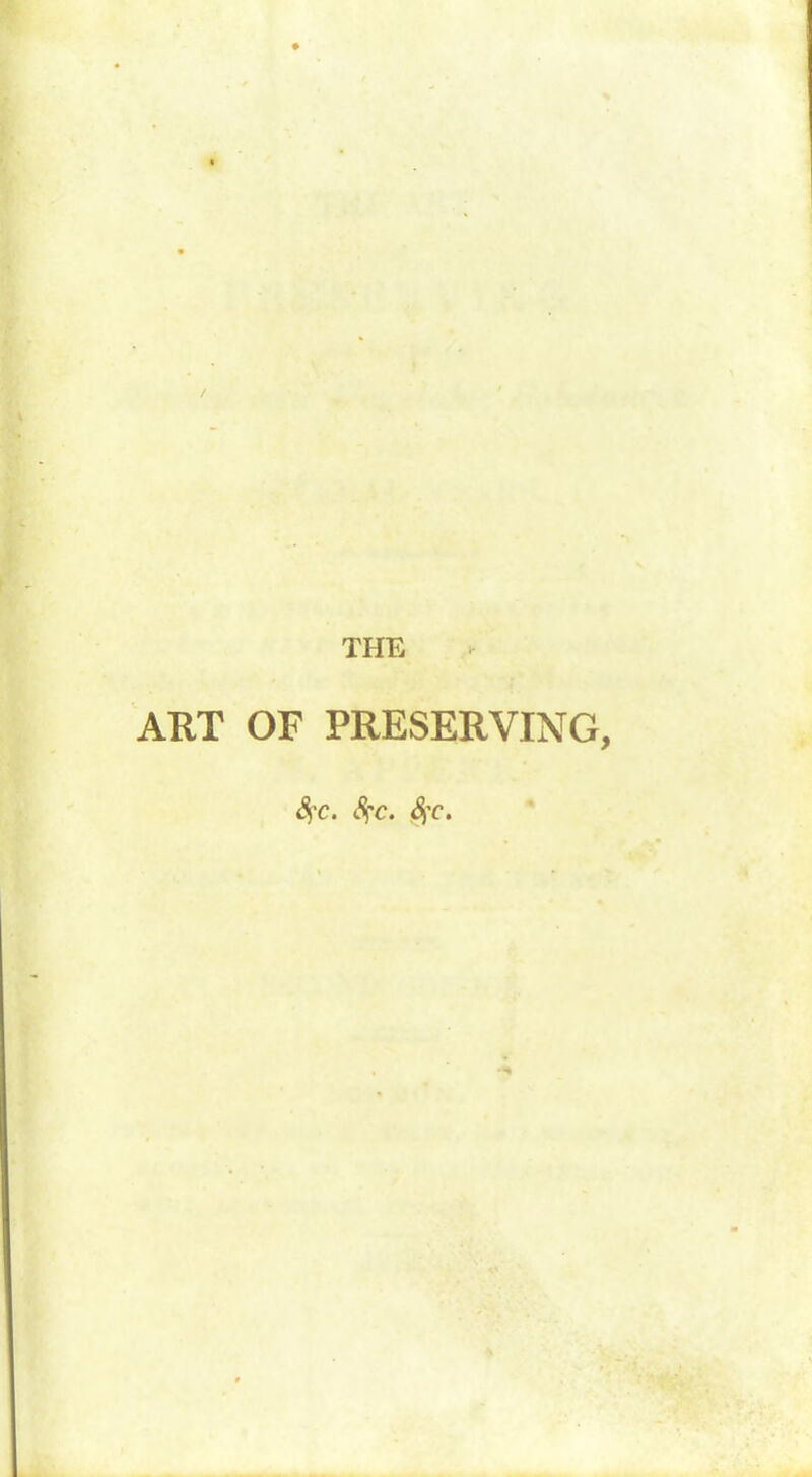 THE ART OF PRESERVING, §c. Sçc. Sfc.