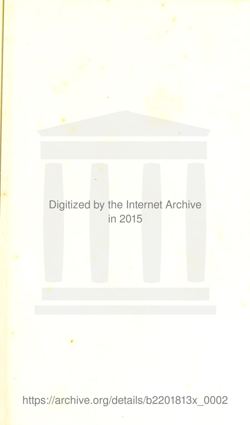 Digitized by the Internet Archive in 2015 https ://archive.org/details/b2201813x_0002