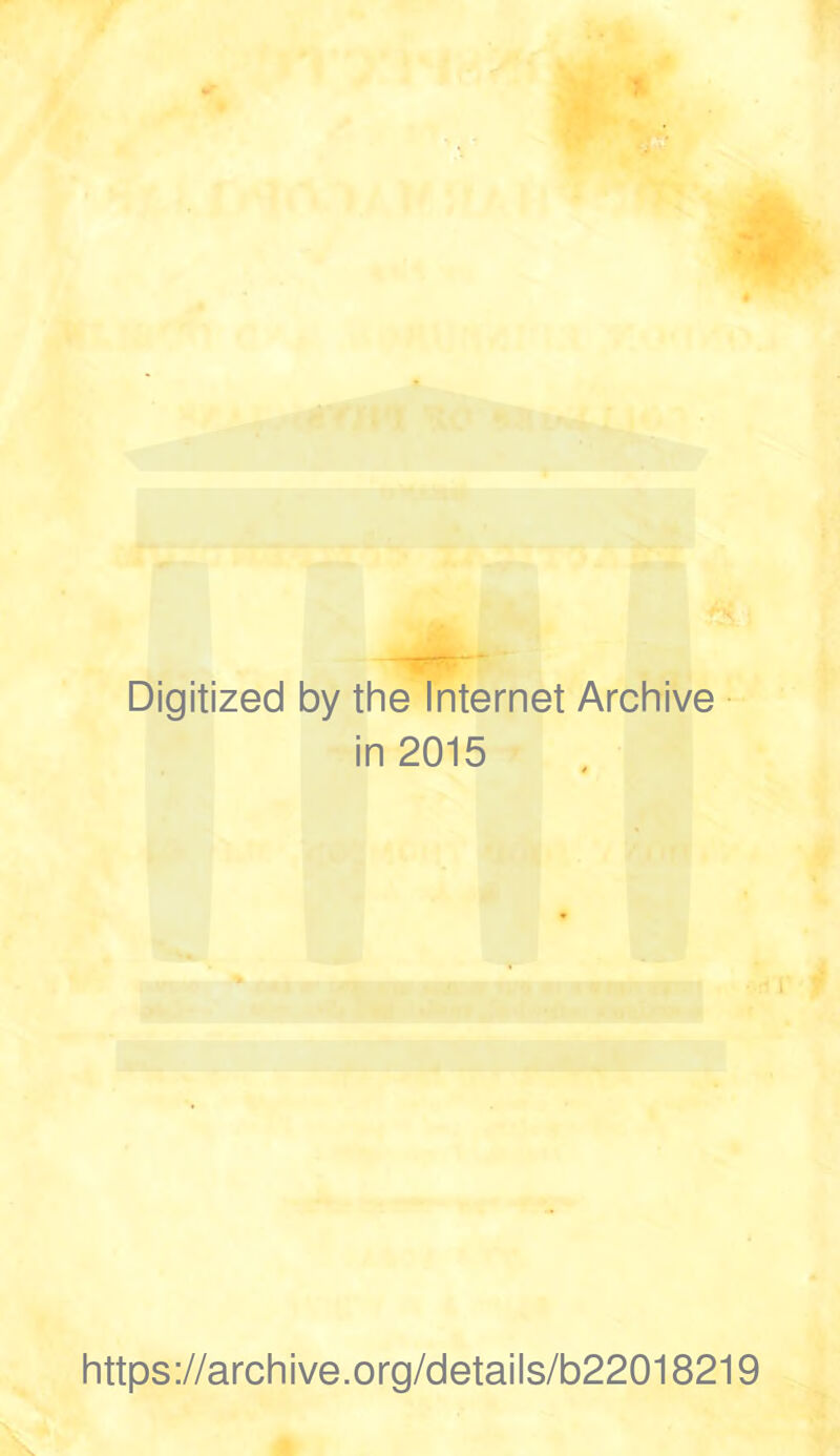 Digitized by the Internet Archive in 2015 https://archive.org/details/b22018219