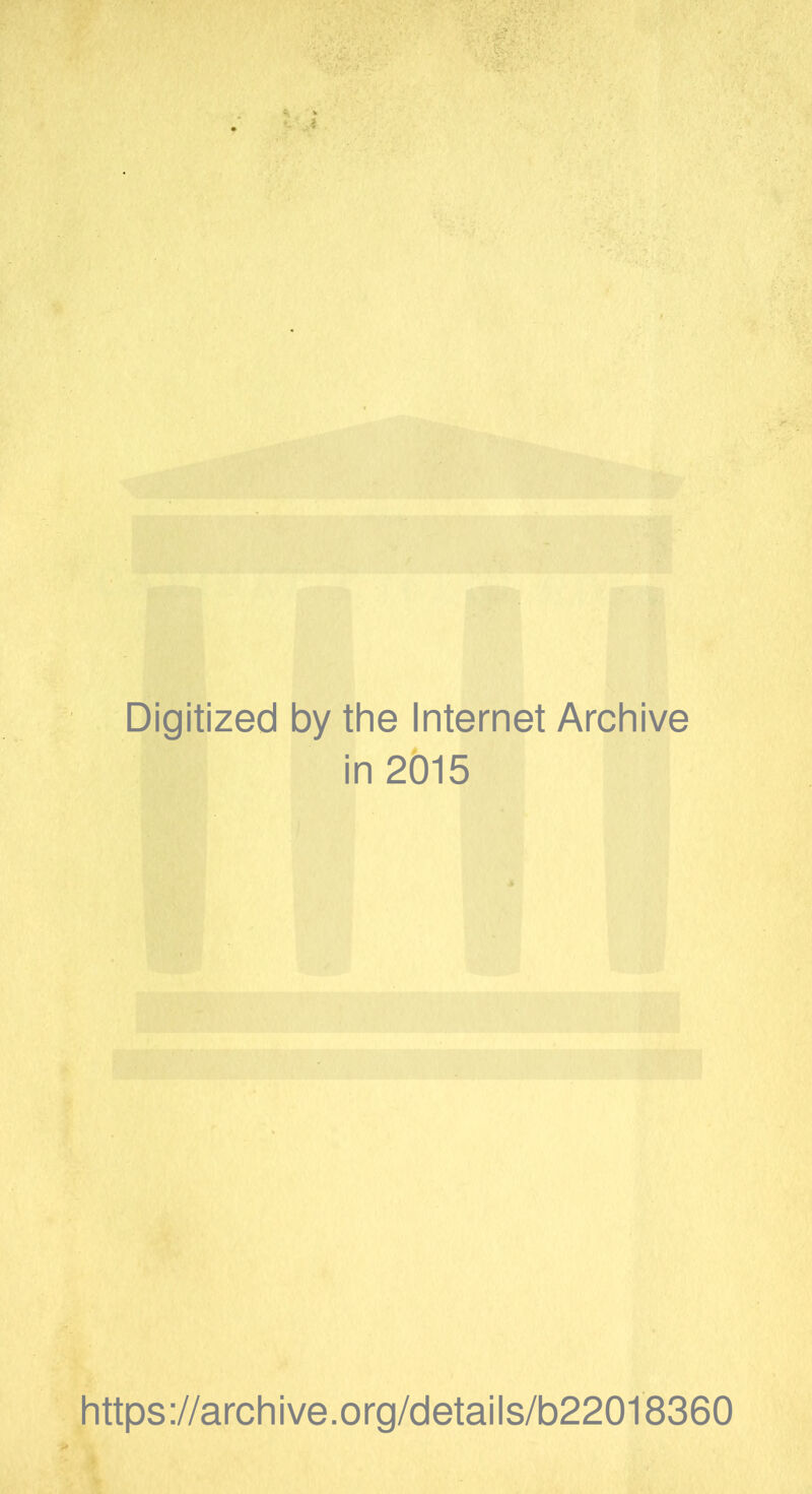 Digitized by the Internet Archive in 2015 https://archive.org/details/b22018360