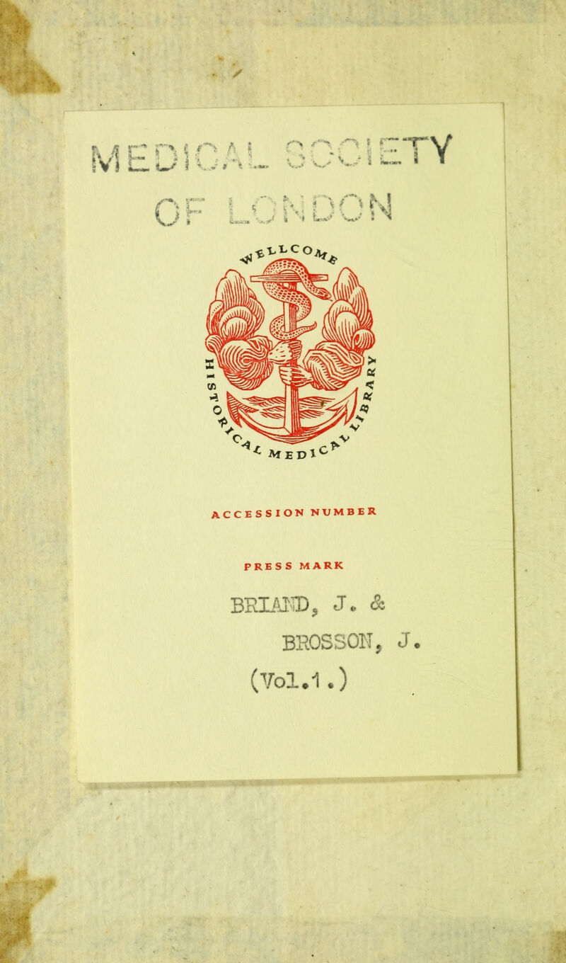 ME n ! r* a U f ’.v r> ^ s « T~\f OvUI C. i 1 accession number PRESS MARK BRIAMD, J. & BROSSON, J. (Vol.1.)