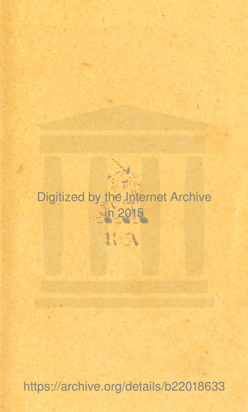 f » •V p 4 v Digitized by thejnternet Archive u :v https://archive.org/details/b22018633