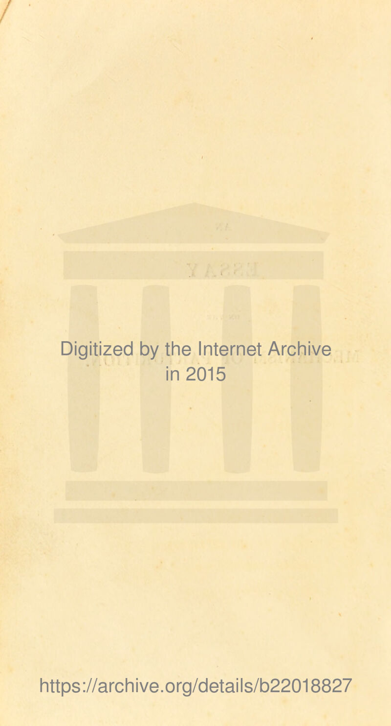 Digitized by the Internet Archive in 2015 https://archive.org/details/b22018827