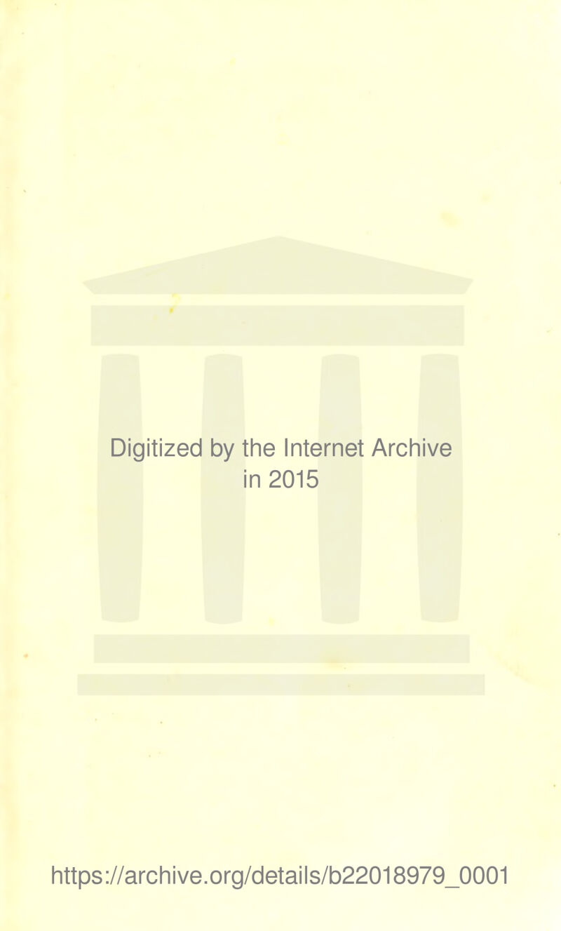 Digitized by the Internet Archive in 2015 https://archive.org/details/b22018979_0001