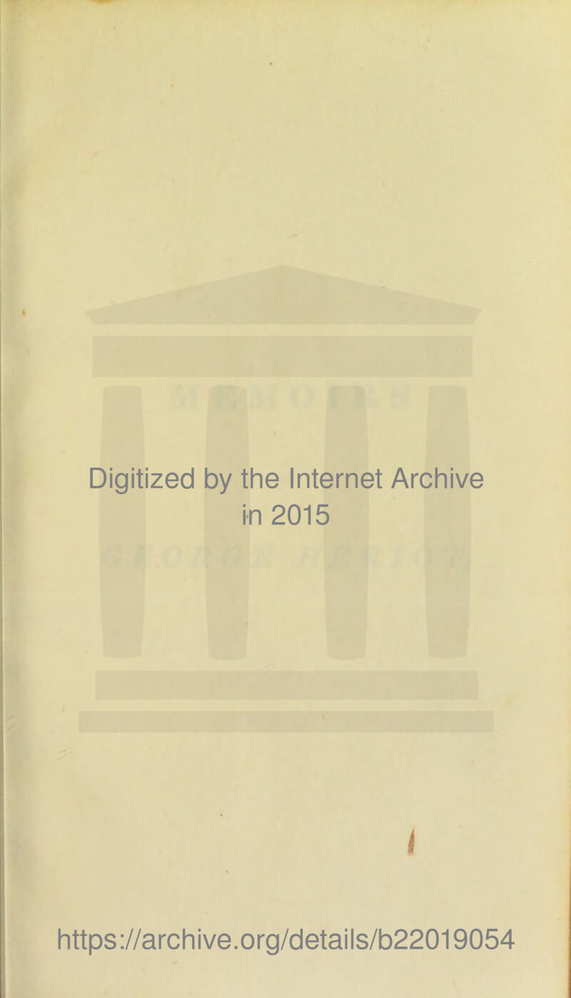 Digitized by the Internet Archive in 2015 https://archive.org/details/b22019054