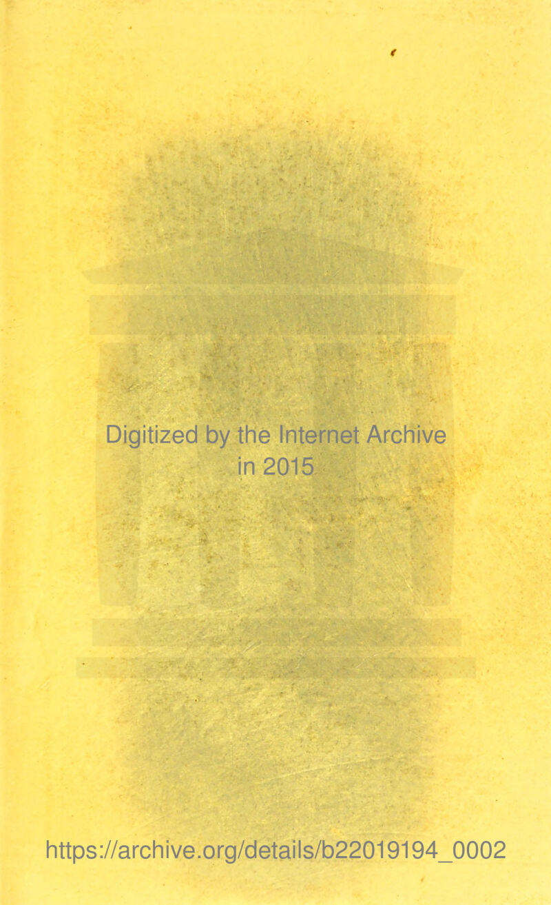 < Digitized by the Internet Archive in 2015 , v 7. t- ' v:, https://archive.org/details/b22019194_0002