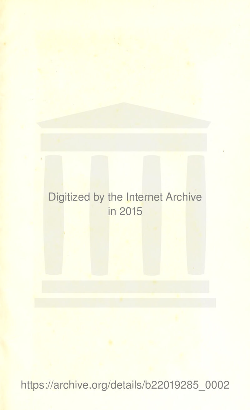 Digitized by the Internet Archive in 2015 https://archive.org/details/b22019285_0002